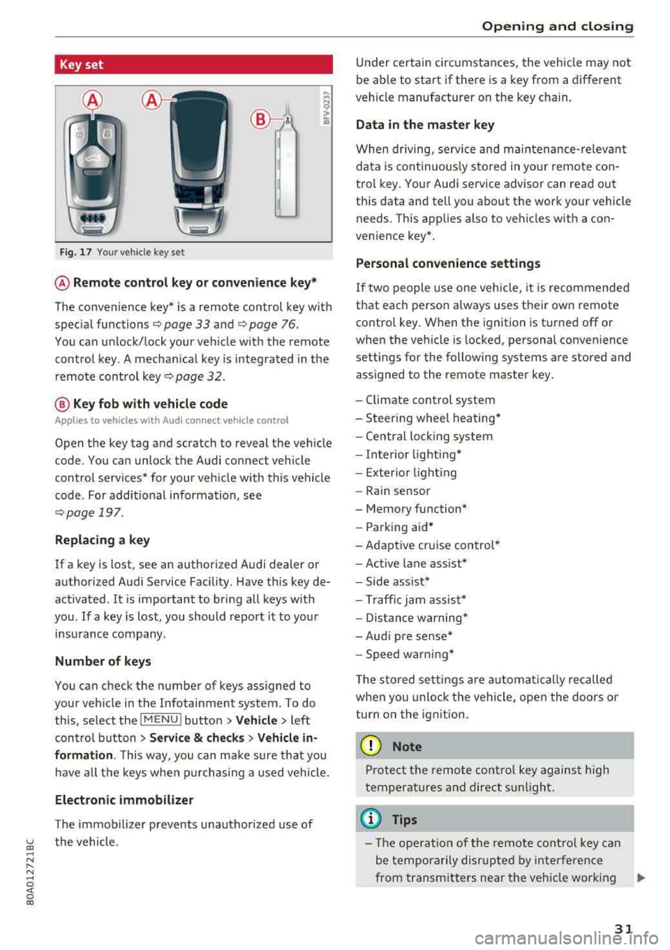 AUDI Q5 2018  Owners Manual u co ..... N r-­N ..... 
~ 0 co 
Key set 
Fig.  17 Your  vehicle  key  set 
@ Remote  control  key or convenience  key* 
The convenience  key* is a remote  control  key with  
special 
functions ¢ p
