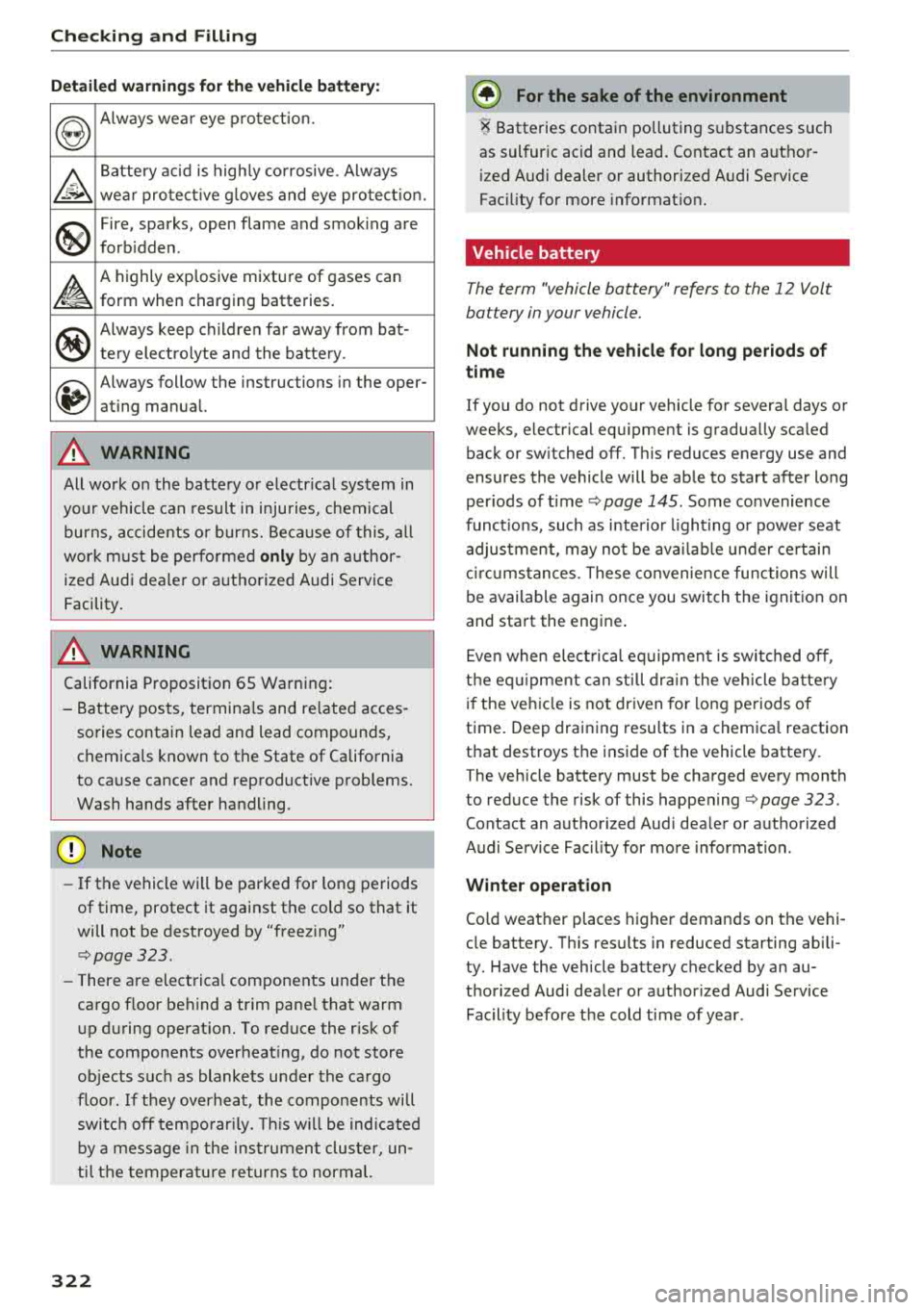 AUDI Q5 2018 Owners Manual Checking and Filling
Detailed warnings for the vehicle battery:
~
Always wea r eye protection.
~
Battery acid is highly corrosive. Always
wea r protect ive g loves and eye pro tect AUDI Q5 2018 Owners Manual Checking and Filling
Detailed warnings for the vehicle battery:
~
Always wea r eye protection.
~
Battery acid is highly corrosive. Always
wea r protect ive g loves and eye pro tect