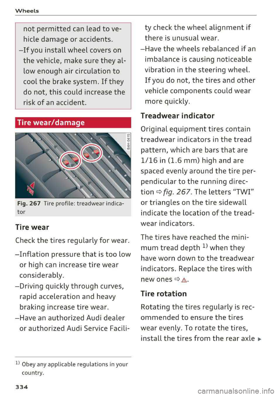 AUDI Q5 2018 Owners Manual Wheels
not permitted can lead to ve
hicle damage or accidents.
-If you install wheel covers on
the vehicle, make sure they al
low enough air circulation to
cool the brake syste AUDI Q5 2018 Owners Manual Wheels
not permitted can lead to ve
hicle damage or accidents.
-If you install wheel covers on
the vehicle, make sure they al
low enough air circulation to
cool the brake syste