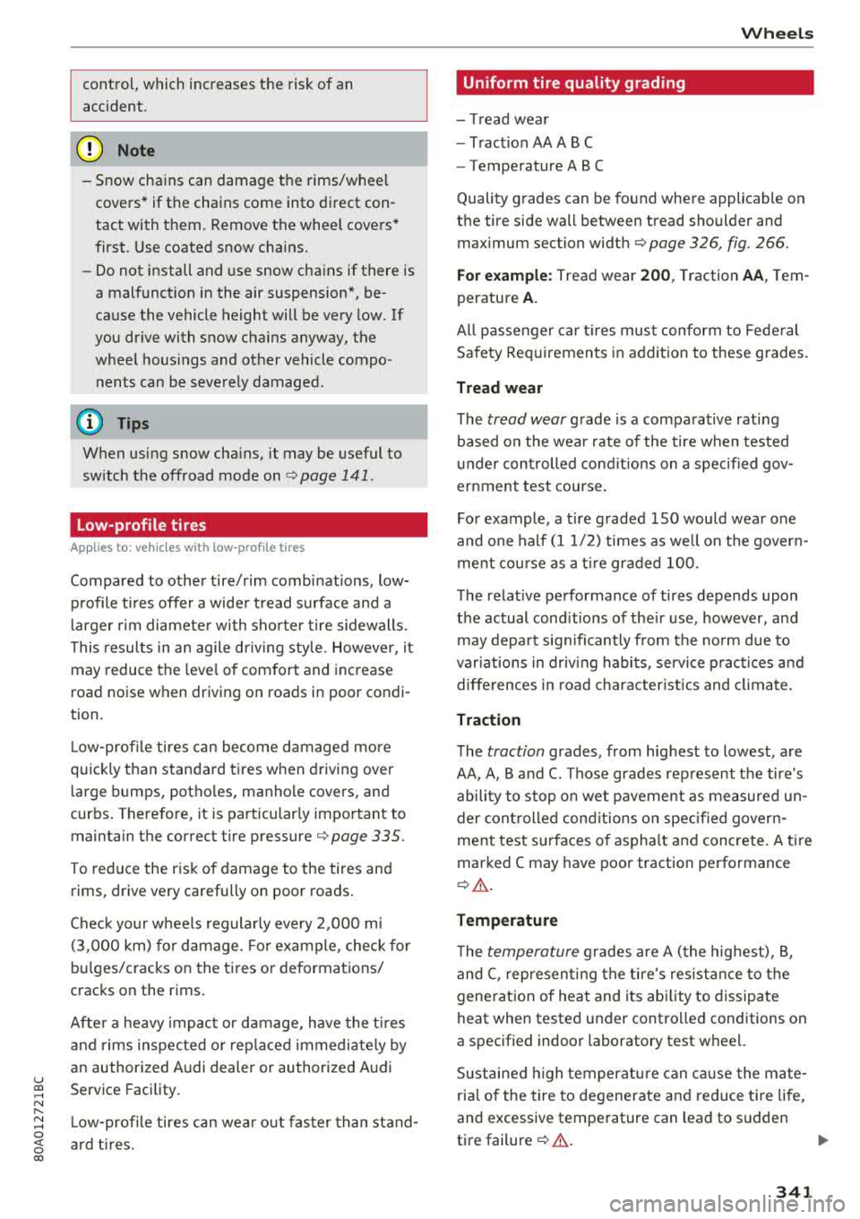 AUDI Q5 2018 Owners Manual u co ..... N r--N ..... 0 <( 0 00
control, which increases the risk of an
accident.
@ Note
-Snow chains can damage the rims/wheel
covers* if the chains come into direct con
tact AUDI Q5 2018 Owners Manual u co ..... N r--N ..... 0 <( 0 00
control, which increases the risk of an
accident.
@ Note
-Snow chains can damage the rims/wheel
covers* if the chains come into direct con
tact