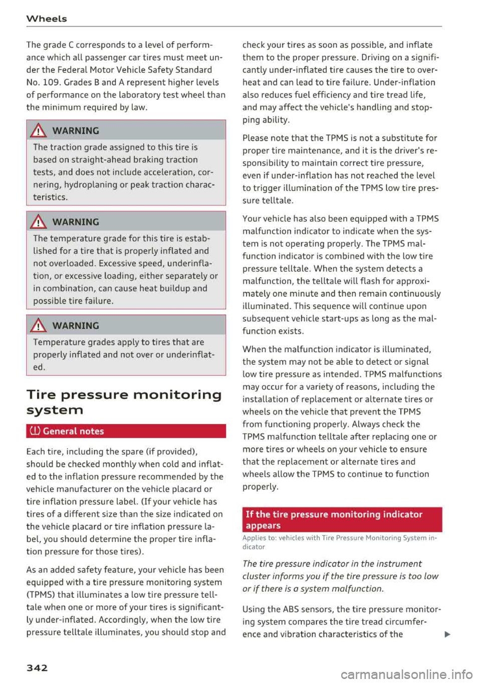 AUDI Q5 2018 Service Manual Wheels
The grade C corresponds to a leve l of perform
ance which all passenger car tires must meet un
der the Federa l Motor Vehicle Safety Standard
No.
109. Grades Band A rep AUDI Q5 2018 Service Manual Wheels
The grade C corresponds to a leve l of perform
ance which all passenger car tires must meet un
der the Federa l Motor Vehicle Safety Standard
No.
109. Grades Band A rep