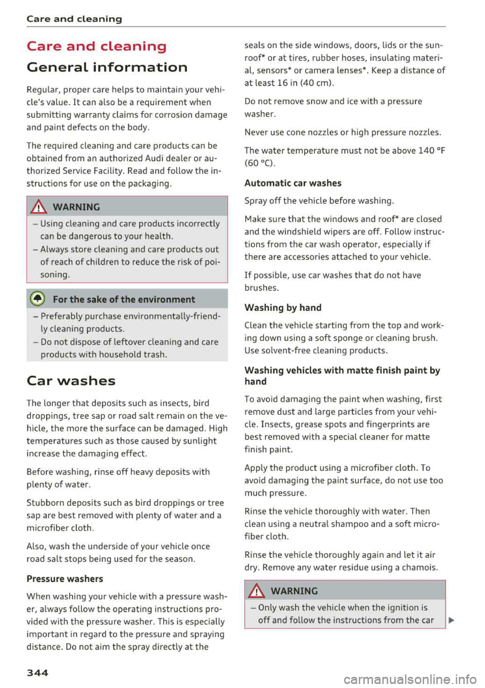 AUDI Q5 2018 Service Manual Care and cleaning
Care and cleaning
General information
Regular, proper care helps to maintain your vehi
cles value. It can also be a requirement when
submitting warranty c AUDI Q5 2018 Service Manual Care and cleaning
Care and cleaning
General information
Regular, proper care helps to maintain your vehi
cles value. It can also be a requirement when
submitting warranty c