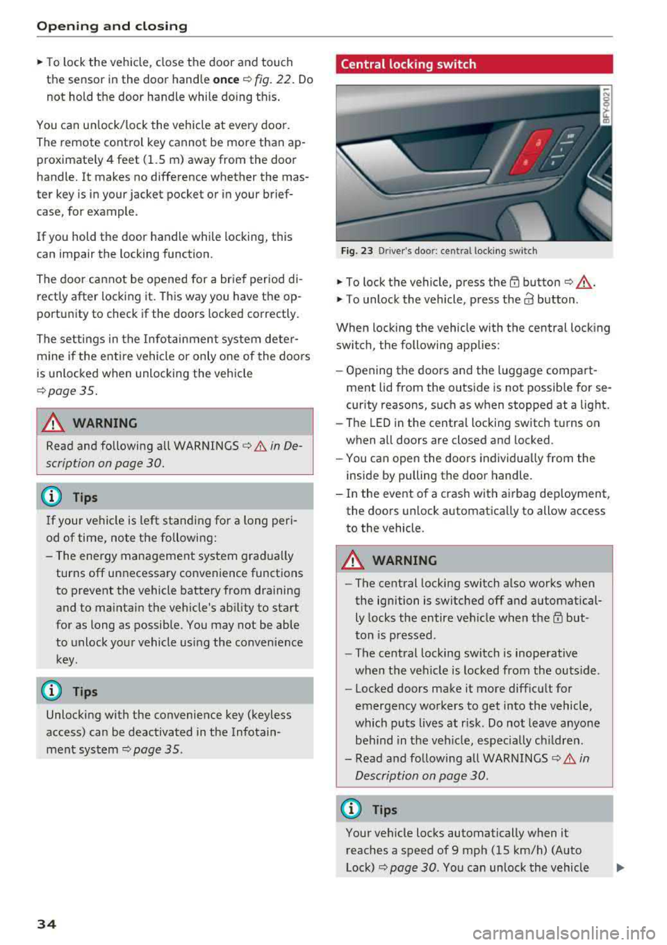AUDI Q5 2018 Owners Guide Opening  and clo sin g 
,.. To lock the  vehicle,  close the  door a nd touch 
the  se nsor  in the  doo r hand le 
on ce r=> fig. 22.  Do 
not  hold the  door  handle  while do ing th is . 
You ca n 