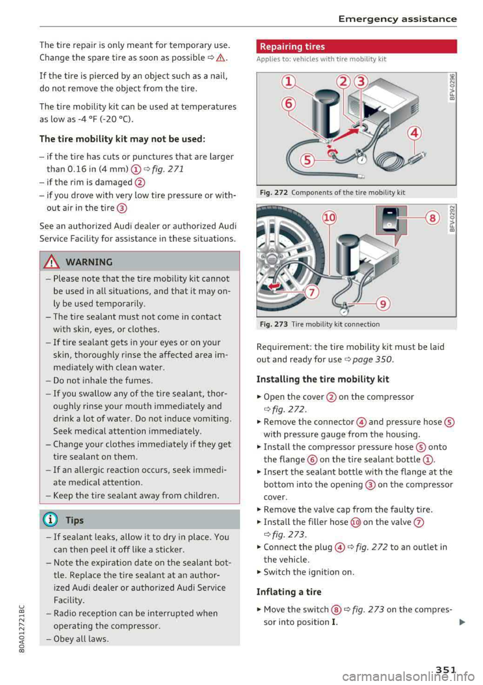 AUDI Q5 2018 Owners Manual u co ..... N r-N .....
~ 0 co
The tire repair is only meant for temporary use.
Change the spare tire as soon as
possib le ¢ Li:\. .
If the tire is pierced by an object such a AUDI Q5 2018 Owners Manual u co ..... N r-N .....
~ 0 co
The tire repair is only meant for temporary use.
Change the spare tire as soon as
possib le ¢ Li:\. .
If the tire is pierced by an object such a