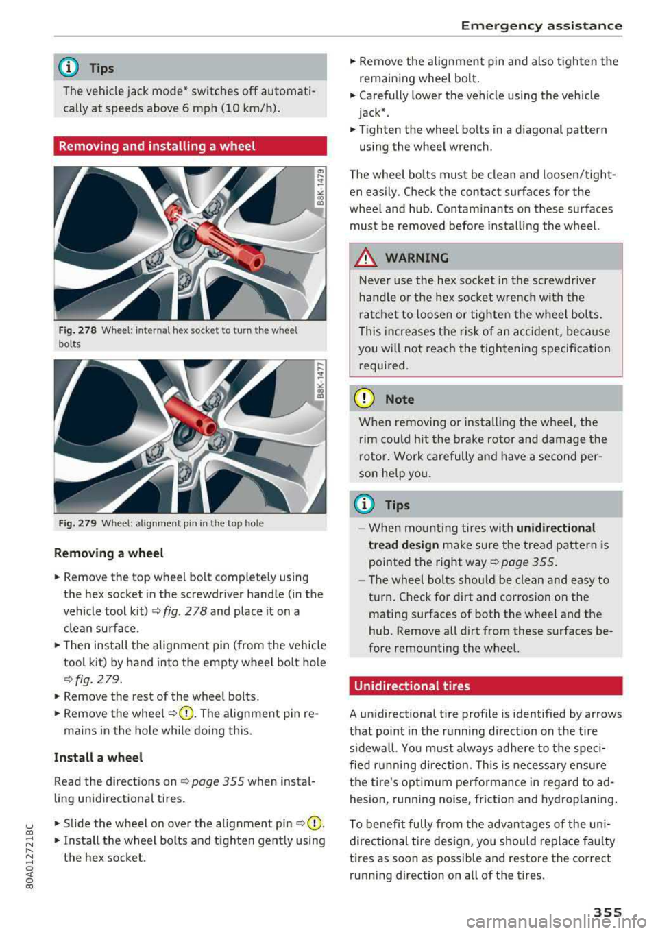 AUDI Q5 2018 Owners Manual u co ..... N r-N .....
~ 0 co
(D Tips
The vehicle jack mode* switches off automatically at speeds above 6 mph (10 km/h) .
Removing and installing a wheel
Fig. 278 Wh eel: i nt AUDI Q5 2018 Owners Manual u co ..... N r-N .....
~ 0 co
(D Tips
The vehicle jack mode* switches off automatically at speeds above 6 mph (10 km/h) .
Removing and installing a wheel
Fig. 278 Wh eel: i nt