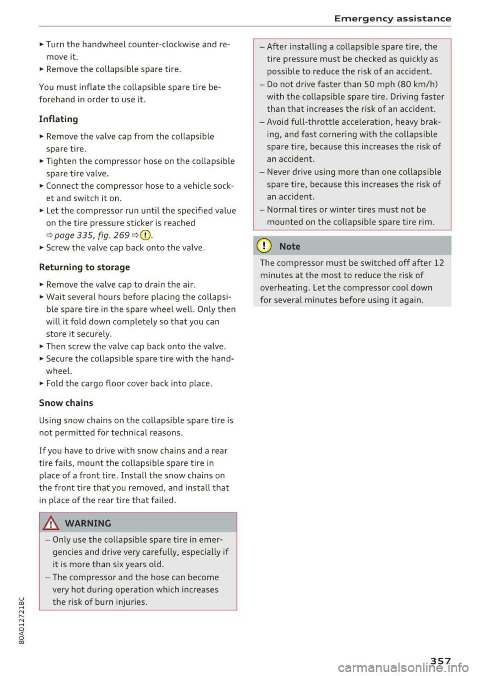 AUDI Q5 2018 Owners Manual u co .... N ,..._
N ..... 0 <( 0 00
~ Turn the handwheel counter -clockwise and re-
move it .
~ Remove the collapsible spare tire.
You must inflate the co ll apsible spa re ti re be AUDI Q5 2018 Owners Manual u co .... N ,..._
N ..... 0 <( 0 00
~ Turn the handwheel counter -clockwise and re-
move it .
~ Remove the collapsible spare tire.
You must inflate the co ll apsible spa re ti re be