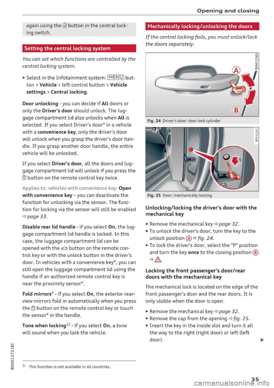 AUDI Q5 2018  Owners Manual u co ..... N r-­N ..... 
again using the o:l button  i n the  cent ra l lock ­
ing sw itch. 
Setting  the  central  locking  system 
You con set  which  fun ctions  are controlled  by  the 
central 