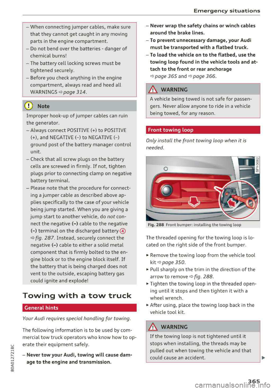 AUDI Q5 2018 Owners Manual -When connecting jumper cables, make sure
that they cannot get ca ught in any mov ing
parts in the engine compartment.
- Do not bend over the batteries - danger of
chem ica l AUDI Q5 2018 Owners Manual -When connecting jumper cables, make sure
that they cannot get ca ught in any mov ing
parts in the engine compartment.
- Do not bend over the batteries - danger of
chem ica l
