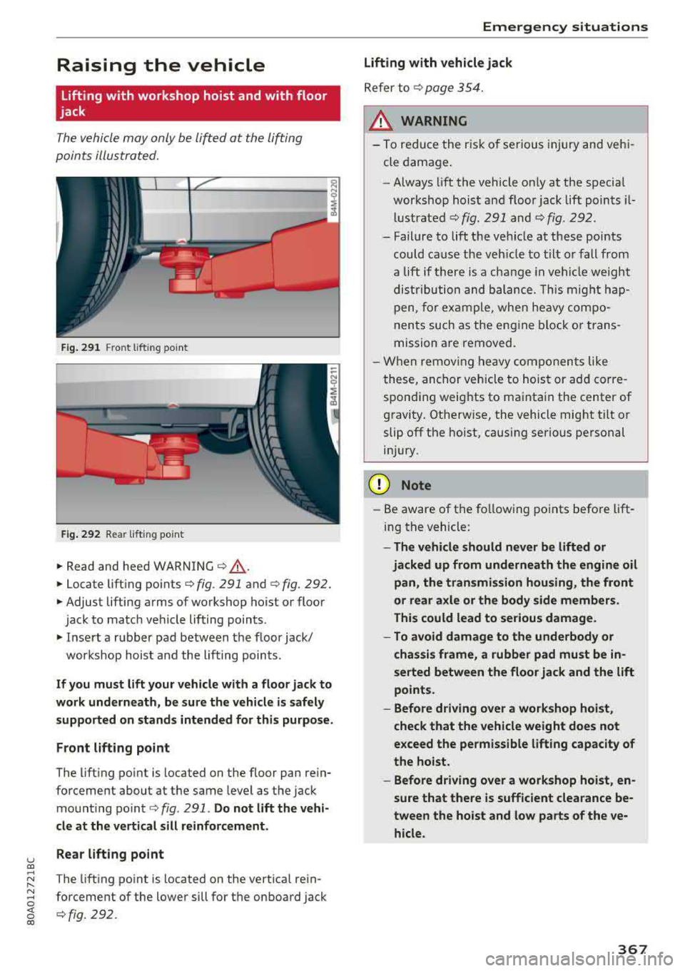 AUDI Q5 2018 Owners Manual u co ..... N r-N .....
~ 0 co
Raising the vehicle
Lifting with workshop hoist and with floor
jack
The vehicle may only be lift ed at the lifting
points illus tr at ed.
...... AUDI Q5 2018 Owners Manual u co ..... N r-N .....
~ 0 co
Raising the vehicle
Lifting with workshop hoist and with floor
jack
The vehicle may only be lift ed at the lifting
points illus tr at ed.
......