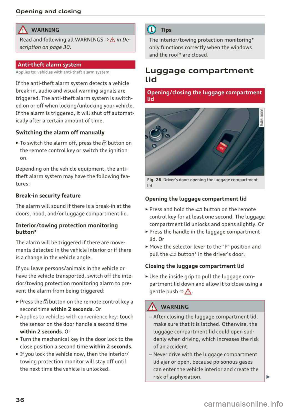 AUDI Q5 2018  Owners Manual Opening  and clo sin g 
~ WARNING 
Read  and  following  all  WARNINGS c:> .&. in  De ­
scription  on page 30. 
Anti-theft  alarm  system 
Applies  to:  vehicles  w ith  anti-t heft  alarm  system 
I
