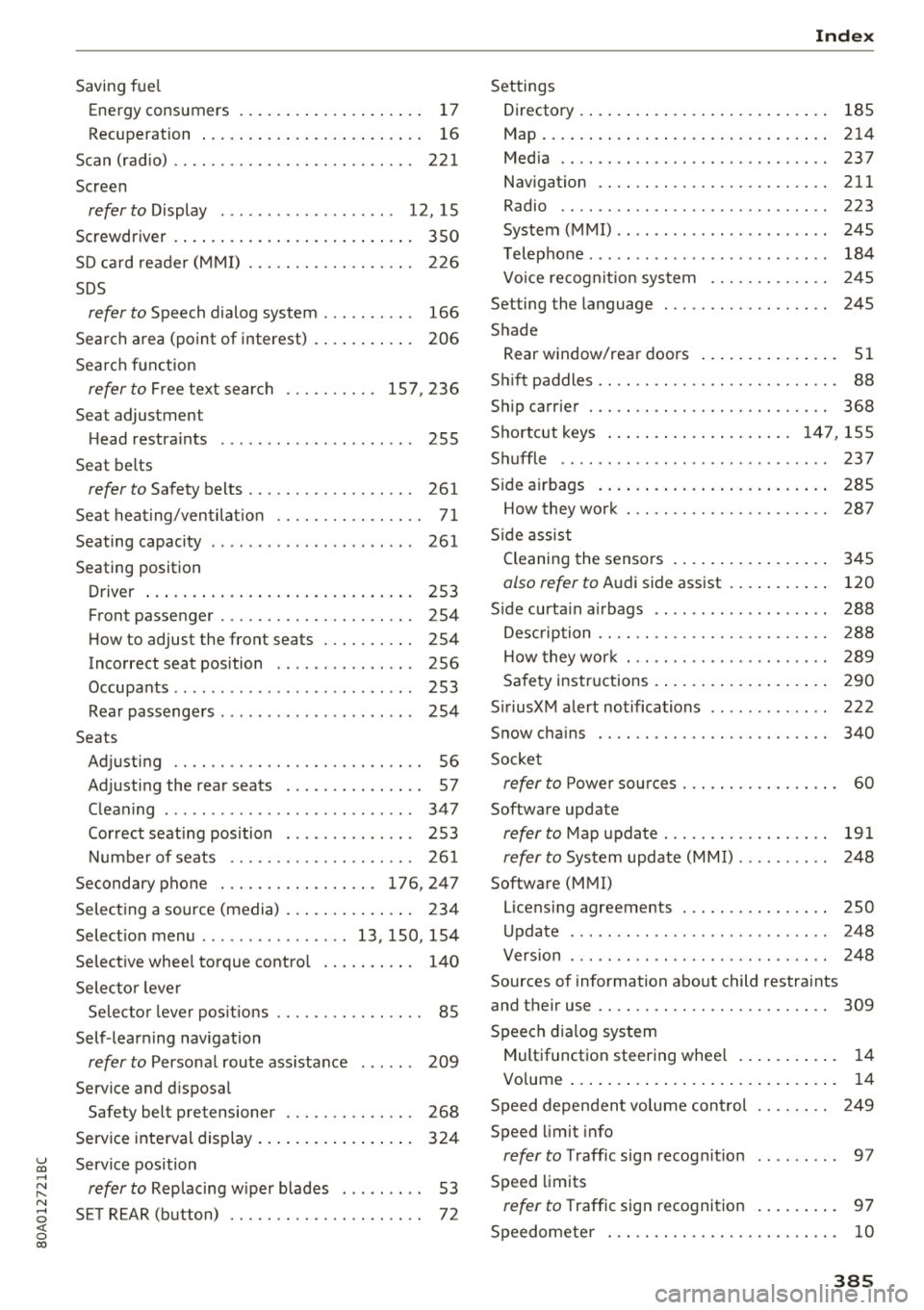 AUDI Q5 2018 Owners Manual u co ..... N ,..._
N ..... 0 <( 0 00
Saving fuel
Energy consumers .................... 17
Recuperation . . . . . . . . . . . . . . . . . . . . . . . . 16
Scan (radio) . . . . . . . . AUDI Q5 2018 Owners Manual u co ..... N ,..._
N ..... 0 <( 0 00
Saving fuel
Energy consumers .................... 17
Recuperation . . . . . . . . . . . . . . . . . . . . . . . . 16
Scan (radio) . . . . . . . .