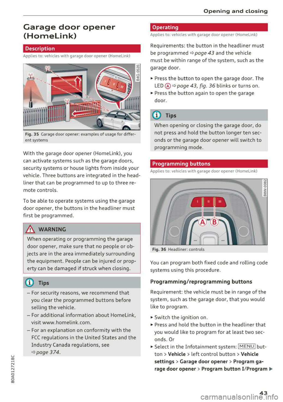 AUDI Q5 2018 Service Manual u co ..... N r-N .....
~ 0 co
Garage door opener (Homelink)
Description
Applies to: vehicles with garage door opener (Homelink)
Fig. 35 Garage door o pene r: examp les of usage fo r AUDI Q5 2018 Service Manual u co ..... N r-N .....
~ 0 co
Garage door opener (Homelink)
Description
Applies to: vehicles with garage door opener (Homelink)
Fig. 35 Garage door o pene r: examp les of usage fo r