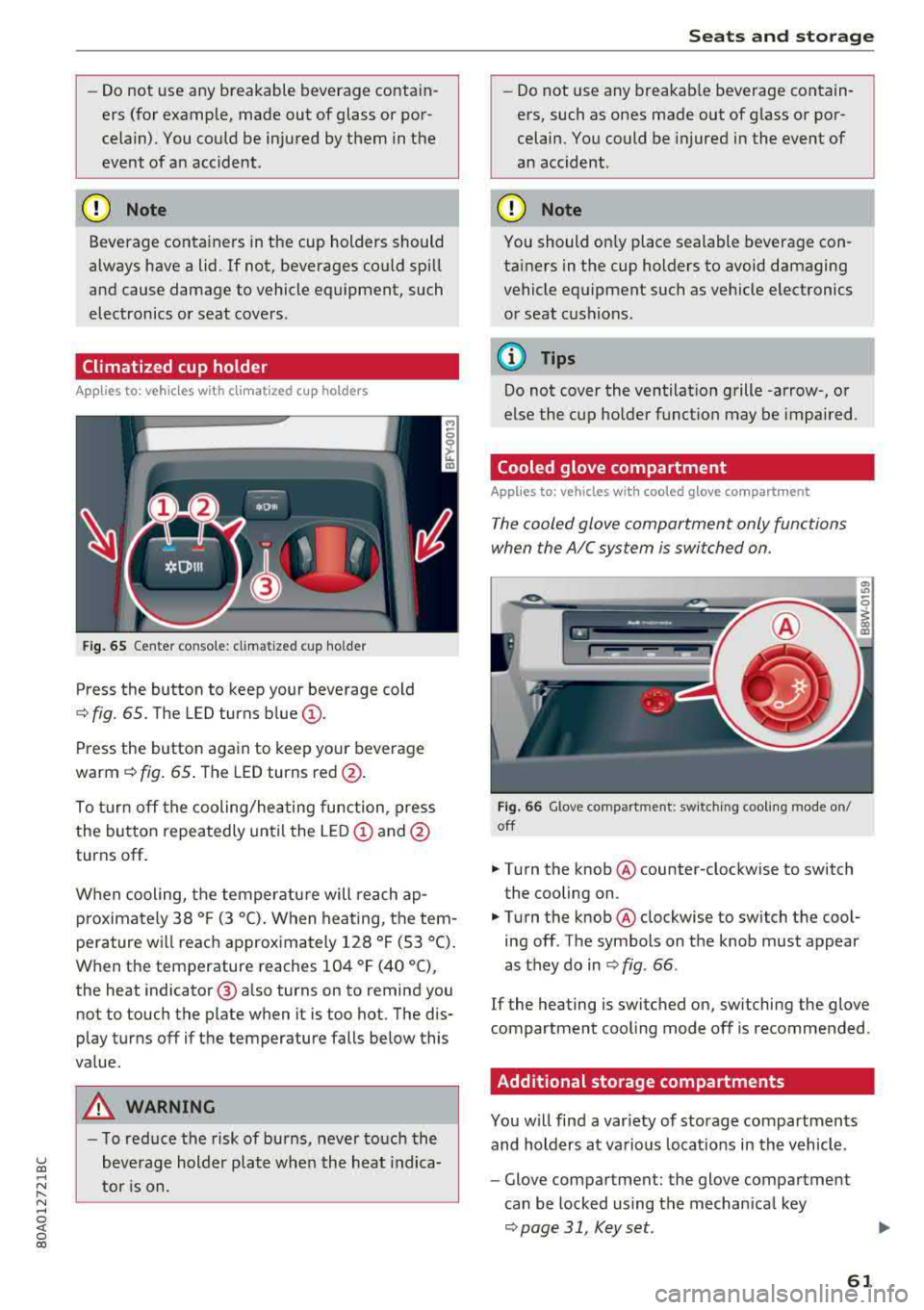 AUDI Q5 2018 Repair Manual u co ..... N r-­N ..... 
~ 0 co 
-Do not  use any  breakable  beverage  contain­
ers  (for  example,  made  out  of  glass  or  por­ 
celain).  You could  be  injured  by them  in the 
event  of an