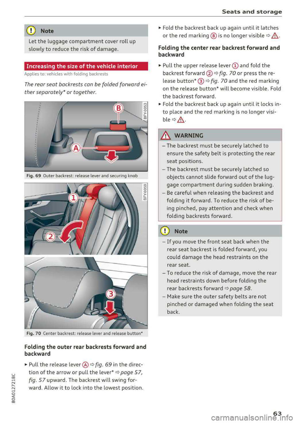 AUDI Q5 2018 Repair Manual u co ..... N r-­N ..... 
~ 0 co 
CD Note 
Let the  luggage  compartment  cover  roll  up 
slowly  to  reduce  the  risk of  damage. 
Increasing  the  size of  the  vehicle  interior 
Applies to:  ve 