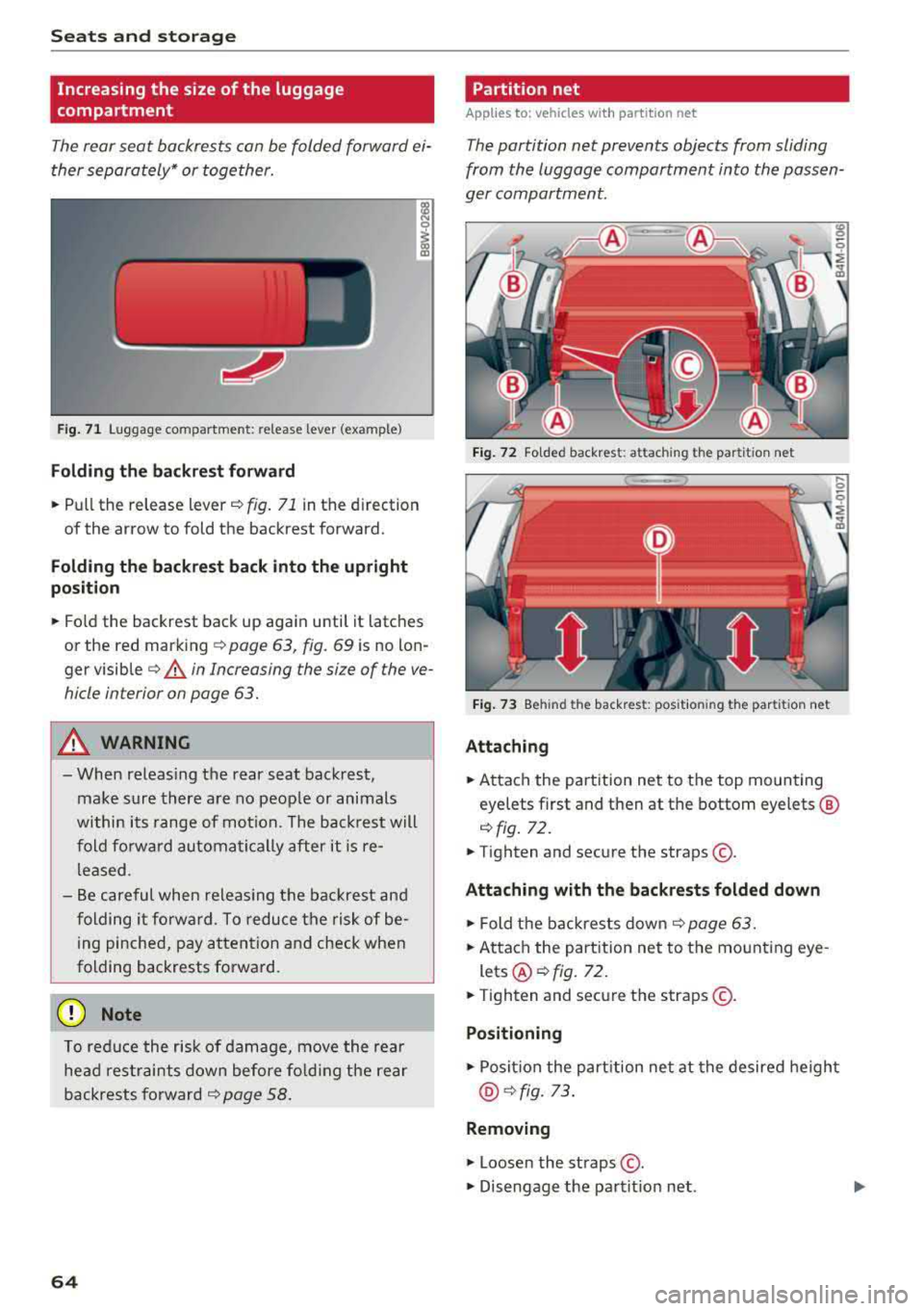 AUDI Q5 2018 Repair Manual Seats  and  stor age 
Increasing the  size of the  luggage 
compartment 
The rear seat  backrests  can be  folded  forward  ei­ 
ther separa tely* or toge ther. 
F ig . 71 Luggage  compartment:  rele