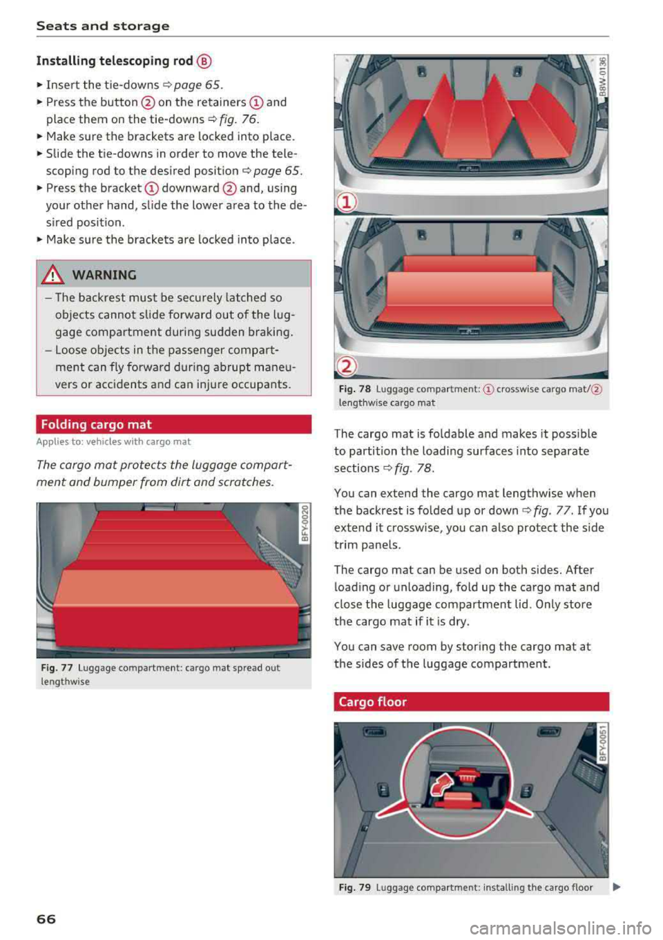 AUDI Q5 2018 Repair Manual Seats  and  stor age 
Install ing tel escoping  rod @ 
.,. Inse rt  the  tie -downs ¢ page  65  . 
.. Press  the  button @on  the retainers (!) and 
place  them  on  the  tie-downs 
¢ fig.  76  . 
.