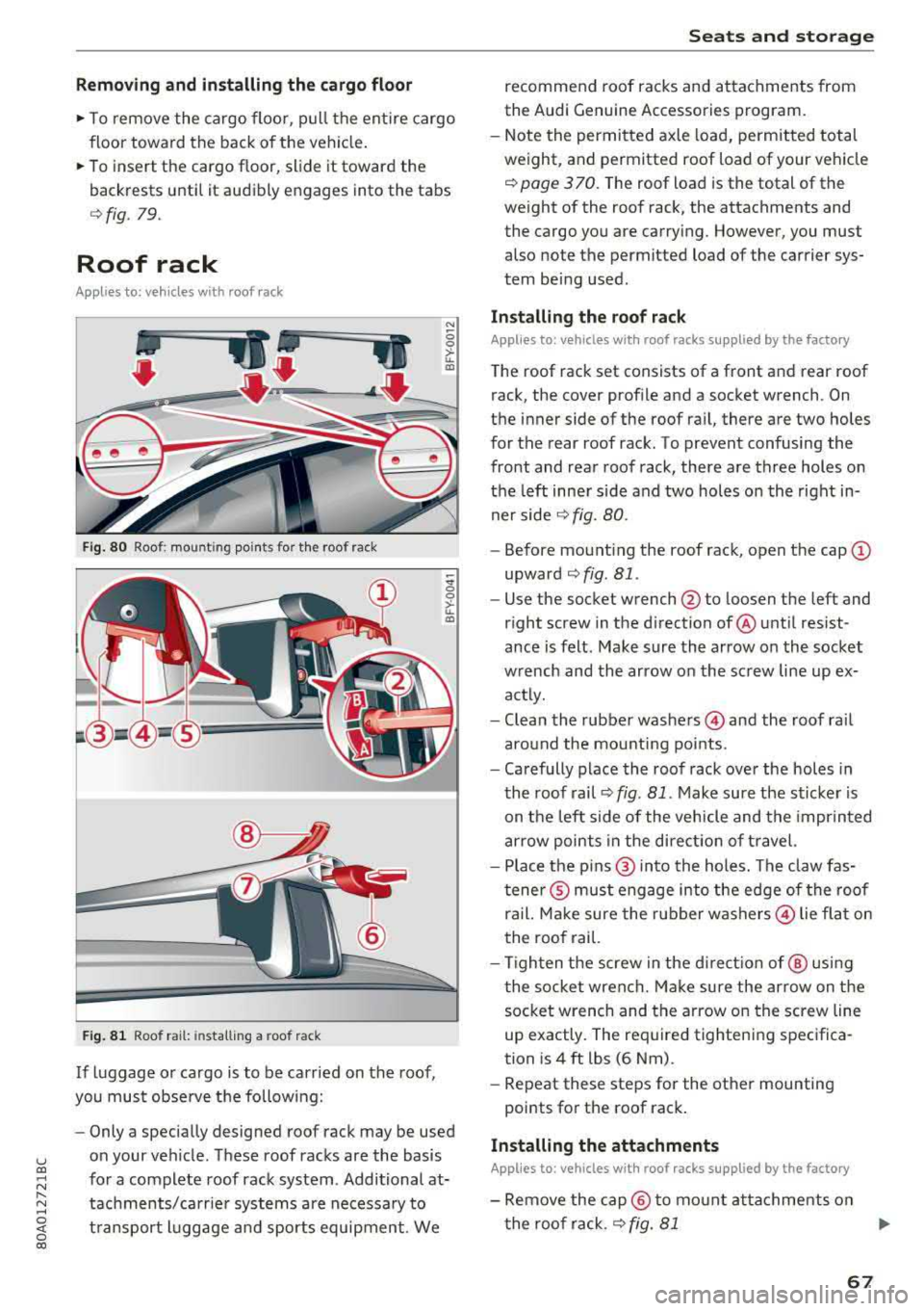 AUDI Q5 2018 Repair Manual u co ..... N r-­N ..... 
~ 0 co 
Removing  and  in stalling  the  cargo  floor 
.,. To  remove  the  cargo  floo r,  p ull the  entire  cargo 
floor  toward  the  back  of the  veh icl e. 
... To ins