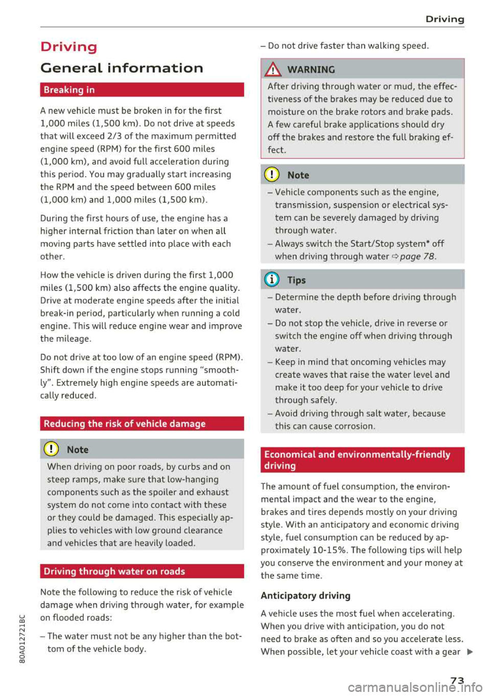 AUDI Q5 2018 Owners Manual u co ..... N r--N ..... 0 <( 0 00
Driving
General information
Breaking in
A new vehicle must be broken in for the first
1,000 miles (1,500 km). Do not drive at speeds
that will e AUDI Q5 2018 Owners Manual u co ..... N r--N ..... 0 <( 0 00
Driving
General information
Breaking in
A new vehicle must be broken in for the first
1,000 miles (1,500 km). Do not drive at speeds
that will e