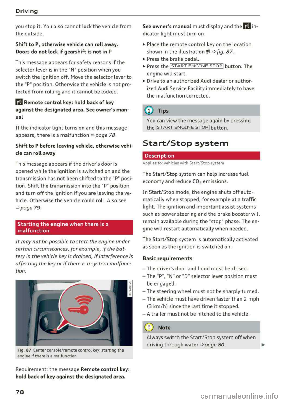 AUDI Q5 2018 Manual PDF Driving 
you  stop  it. You  also  cannot  lock  the  vehicle from 
the  outside. 
Shift  to  P, otherwise  vehicle  can roll away. 
Doors do  not  lock if  gearshift is  not  in 
P 
This  message  ap