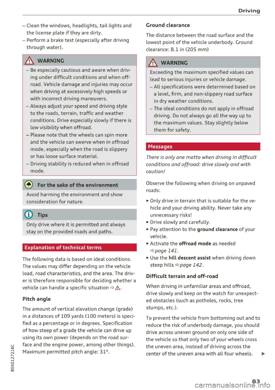 AUDI Q5 2018 Owners Manual u co ..... N ,..._
N ..... 0 <( 0 00
-Clean the windows, headlights, tail lights and
the license plate if they are dirty.
-Perfo rm a brake test (especially a fter dr iving
t h r AUDI Q5 2018 Owners Manual u co ..... N ,..._
N ..... 0 <( 0 00
-Clean the windows, headlights, tail lights and
the license plate if they are dirty.
-Perfo rm a brake test (especially a fter dr iving
t h r