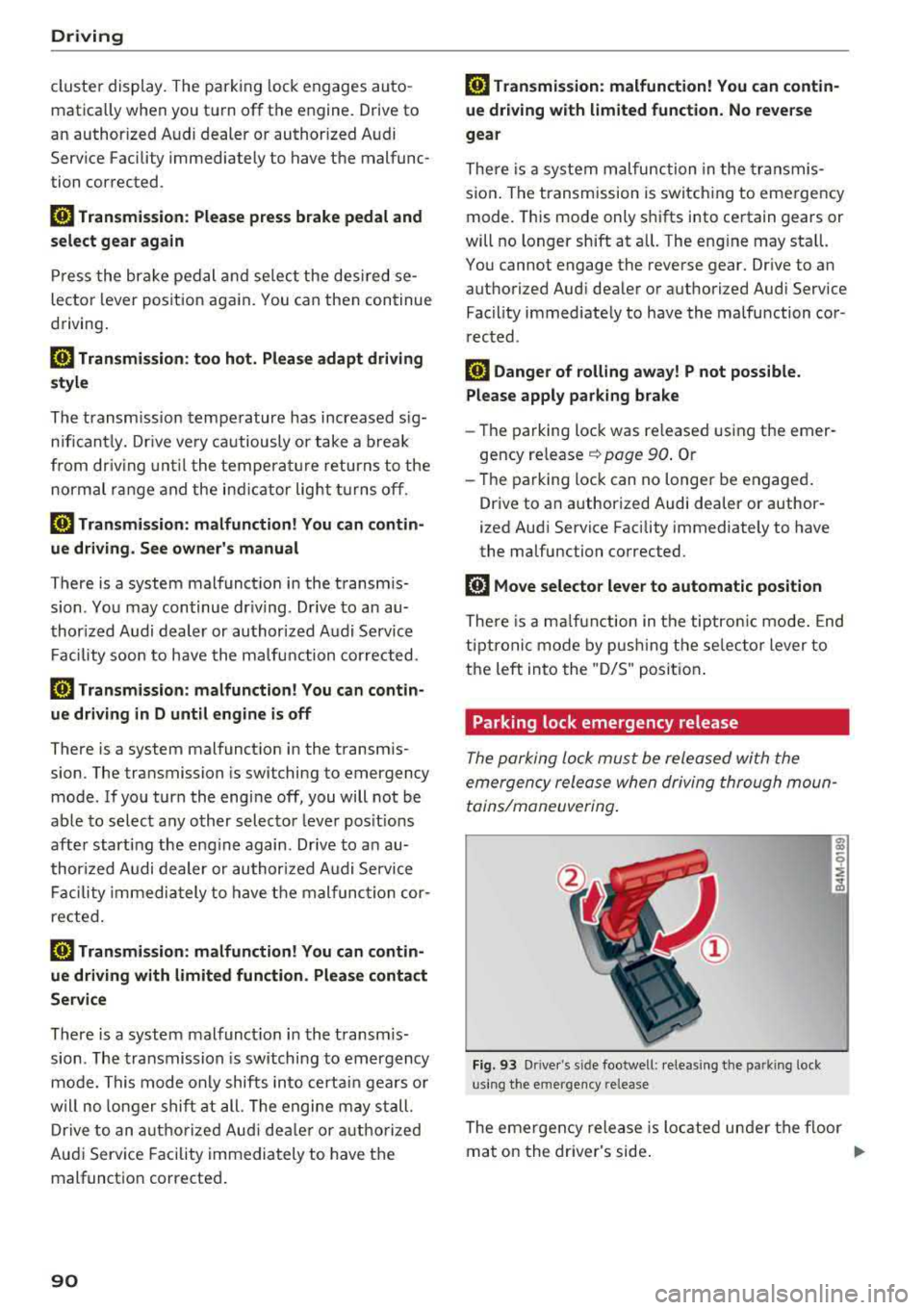 AUDI Q5 2018 Owners Manual Driving
cluster display. The parking lock engages auto
matica lly when you turn off the engine. Drive to
an author ized Audi dealer or authorized Audi
Serv ice Facility imme AUDI Q5 2018 Owners Manual Driving
cluster display. The parking lock engages auto
matica lly when you turn off the engine. Drive to
an author ized Audi dealer or authorized Audi
Serv ice Facility imme