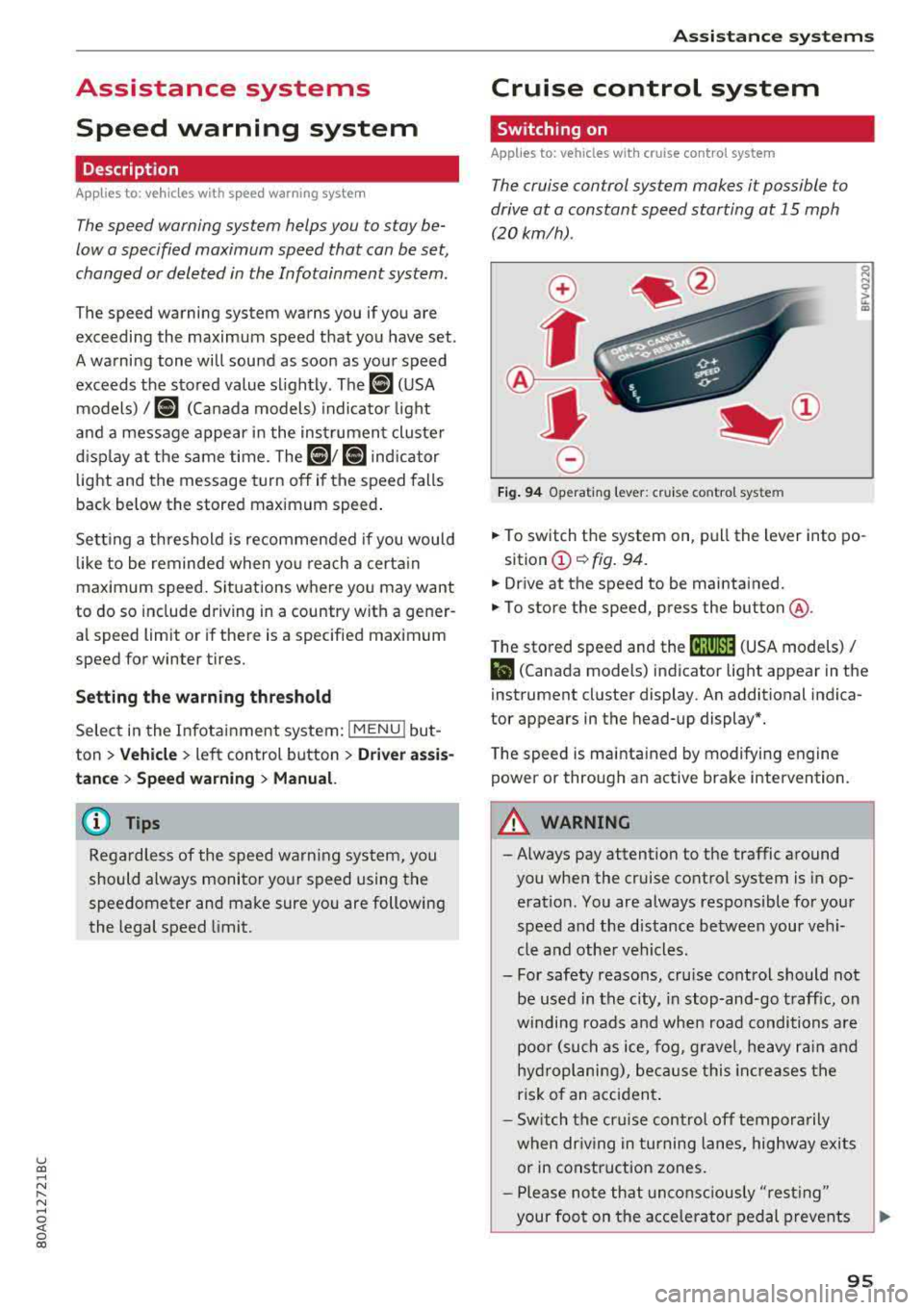AUDI Q5 2018 Owners Manual u co ..... N r-N .....
~ 0 co
Assistance systems Speed warning system
Description
App lies to: vehicles with speed warning system
The speed warning system helps you to stay be
low AUDI Q5 2018 Owners Manual u co ..... N r-N .....
~ 0 co
Assistance systems Speed warning system
Description
App lies to: vehicles with speed warning system
The speed warning system helps you to stay be
low