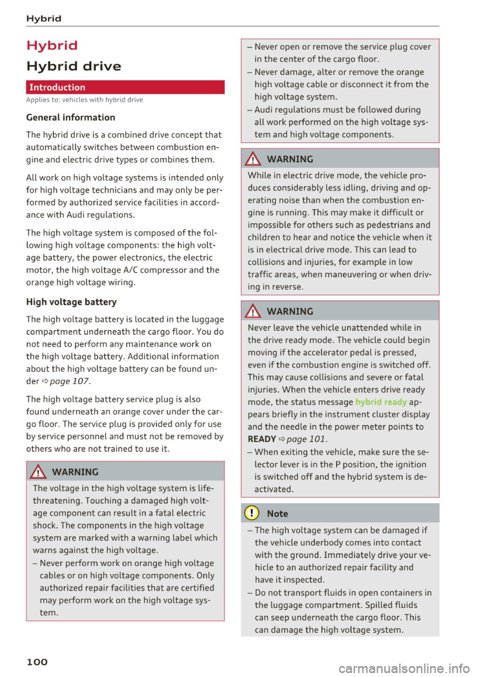 AUDI Q5 2017 Owners Manual Hybrid
Hybrid
Hybrid drive
Introduction
Applies to: vehicles with hybrid drive
Gener al inform ation
The hybr id drive is a combined drive concept that
automatically switches betw AUDI Q5 2017 Owners Manual Hybrid
Hybrid
Hybrid drive
Introduction
Applies to: vehicles with hybrid drive
Gener al inform ation
The hybr id drive is a combined drive concept that
automatically switches betw