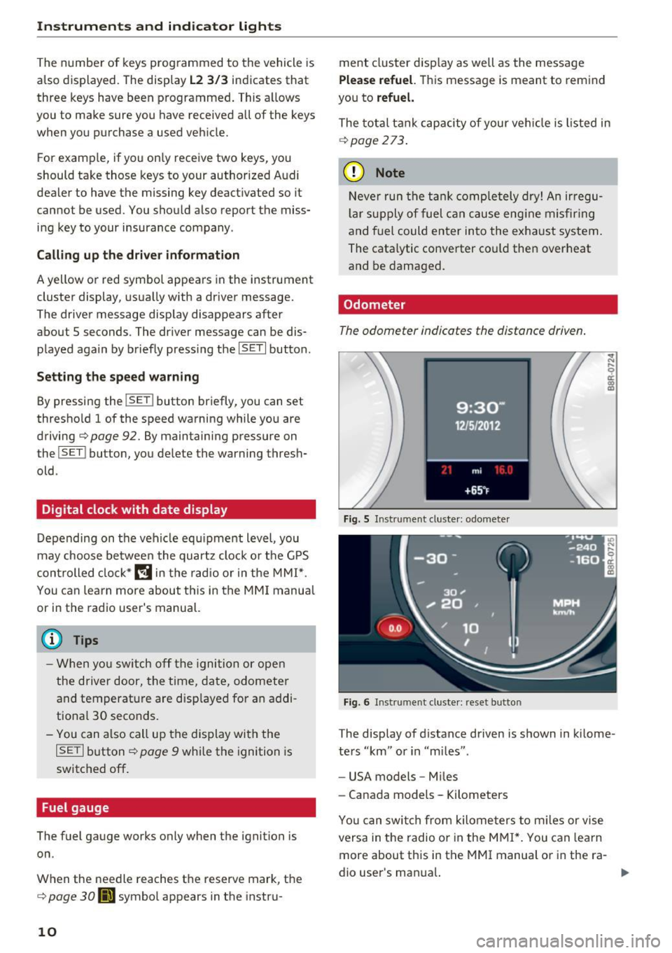 AUDI Q5 2017 Owners Manual Instruments and indicator lights
The number of keys programmed to the vehicle is
also displayed. The display
L2 3/3 in dicates that
three keys have been programmed. This a llows
you AUDI Q5 2017 Owners Manual Instruments and indicator lights
The number of keys programmed to the vehicle is
also displayed. The display
L2 3/3 in dicates that
three keys have been programmed. This a llows
you