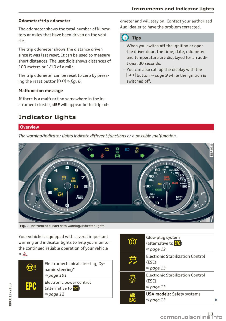 AUDI Q5 2017 Owners Manual a,
a,
..... N
" (I ..... 0 0
0:
co
Odometer/trip odometer
The odometer shows the total number of kilome
ters or miles that have been driven on the vehi
cle.
The trip odomet AUDI Q5 2017 Owners Manual a,
a,
..... N
" (I ..... 0 0
0:
co
Odometer/trip odometer
The odometer shows the total number of kilome
ters or miles that have been driven on the vehi
cle.
The trip odomet