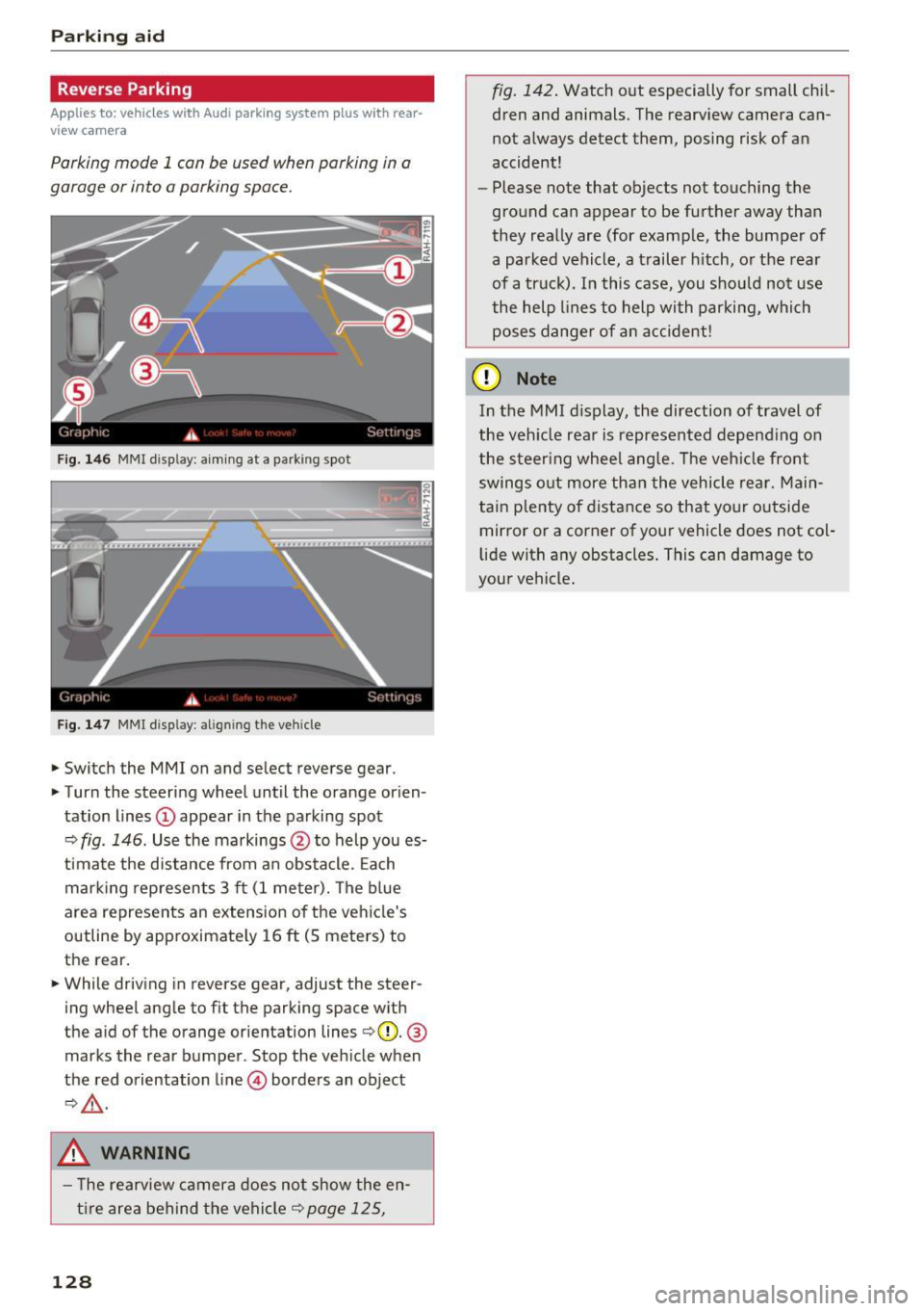 AUDI Q5 2017 Owners Manual Parking aid
Reverse Parking
Applies to: vehicles w ith Aud i park ing system p lus w ith rear
view c amera
Parking mode 1 con be used when parking in a
garage or into a parking AUDI Q5 2017 Owners Manual Parking aid
Reverse Parking
Applies to: vehicles w ith Aud i park ing system p lus w ith rear
view c amera
Parking mode 1 con be used when parking in a
garage or into a parking
