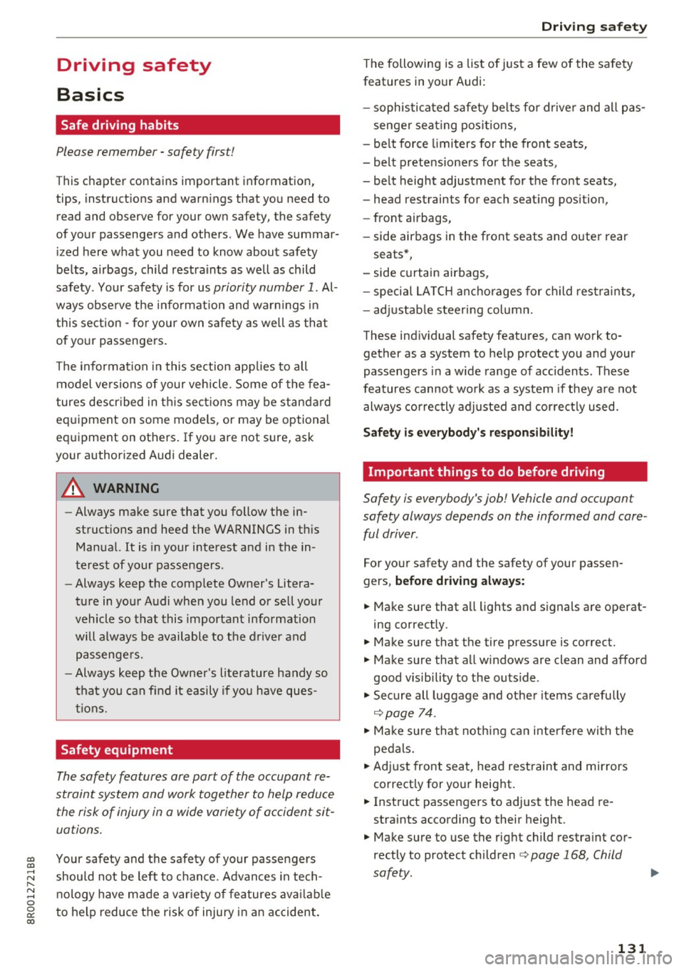 AUDI Q5 2017 Owners Manual CD
CD
.... N ,-... N ,....,
0 0 C<. 00
Driving safety
Basics
Safe driving habits
Please remember -safety first!
This chapter contains important information,
tips, instructions and AUDI Q5 2017 Owners Manual CD
CD
.... N ,-... N ,....,
0 0 C<. 00
Driving safety
Basics
Safe driving habits
Please remember -safety first!
This chapter contains important information,
tips, instructions and