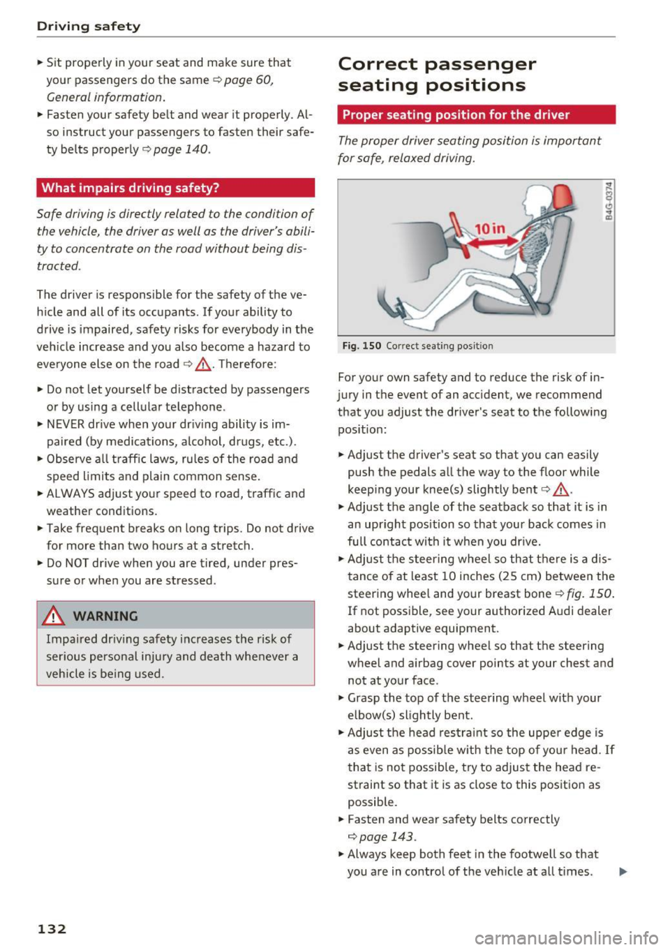 AUDI Q5 2017 Owners Manual Driving safety
• Sit properly in your seat and make sure that
your passengers do the same
c:> page 60,
General information.
• Fasten your safety belt and wear it properly . AUDI Q5 2017 Owners Manual Driving safety
• Sit properly in your seat and make sure that
your passengers do the same
c:> page 60,
General information.
• Fasten your safety belt and wear it properly .