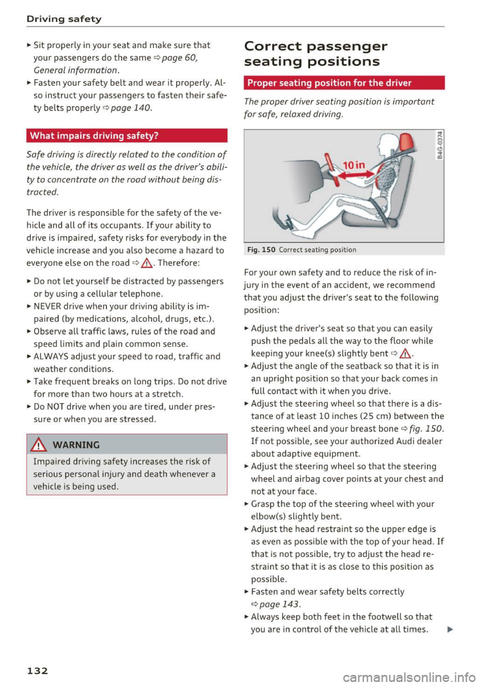 AUDI Q5 2017  Owners Manual Driving safety 
• Sit  properly  in your  seat  and  make  sure  that 
your  passengers  do  the  same 
c:> page  60, 
General information. 
•  Fasten  your  safety  belt  and  wear  it properly .