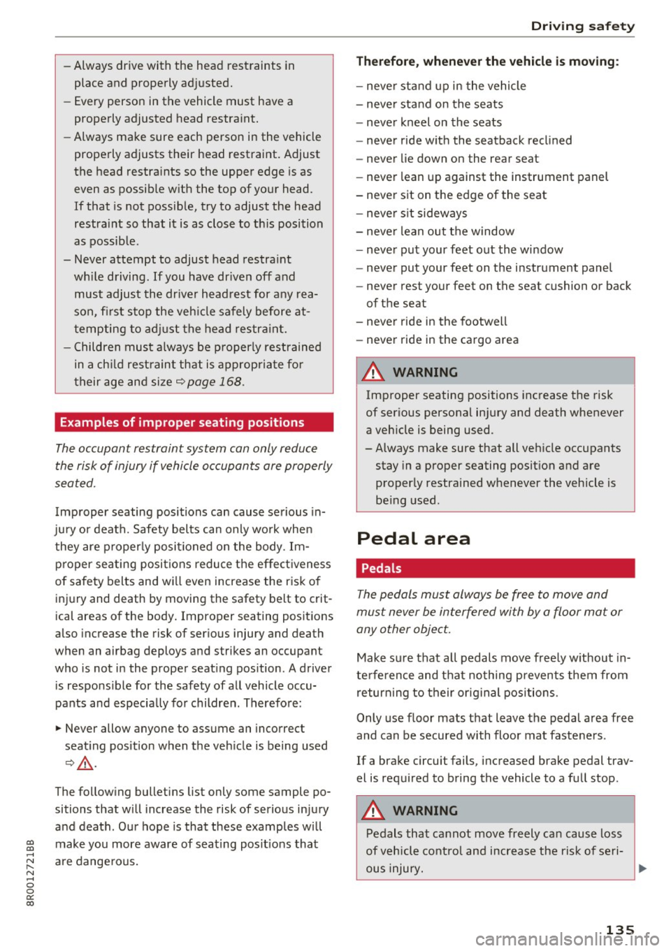 AUDI Q5 2017  Owners Manual CD 
CD 
.... N ,-... N .... 0 0 C<. 00 
-Always  drive  with  the  head  restraints  in 
place  and  properly  adjusted. 
- Every person  in the  vehicle  must  have  a 
properly  adjusted  head  res