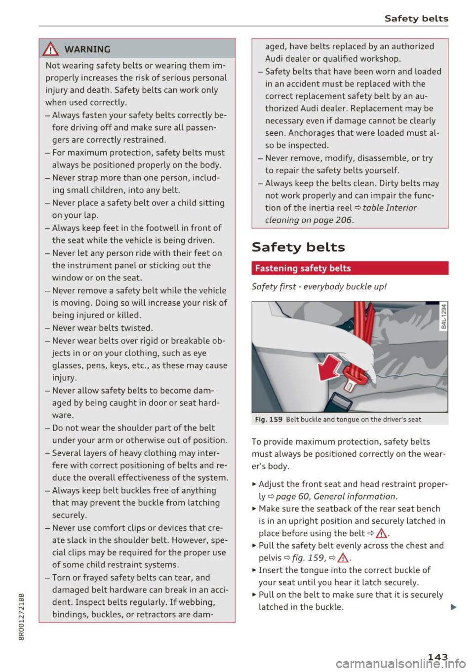 AUDI Q5 2017 Owners Manual a,
a,
..... N r-N ..... 0 0
0:
co
A WARNING
Not wearing safety belts or wearing them im
properly increases the risk of serious personal
injury and death . Safety belts can wor AUDI Q5 2017 Owners Manual a,
a,
..... N r-N ..... 0 0
0:
co
A WARNING
Not wearing safety belts or wearing them im
properly increases the risk of serious personal
injury and death . Safety belts can wor