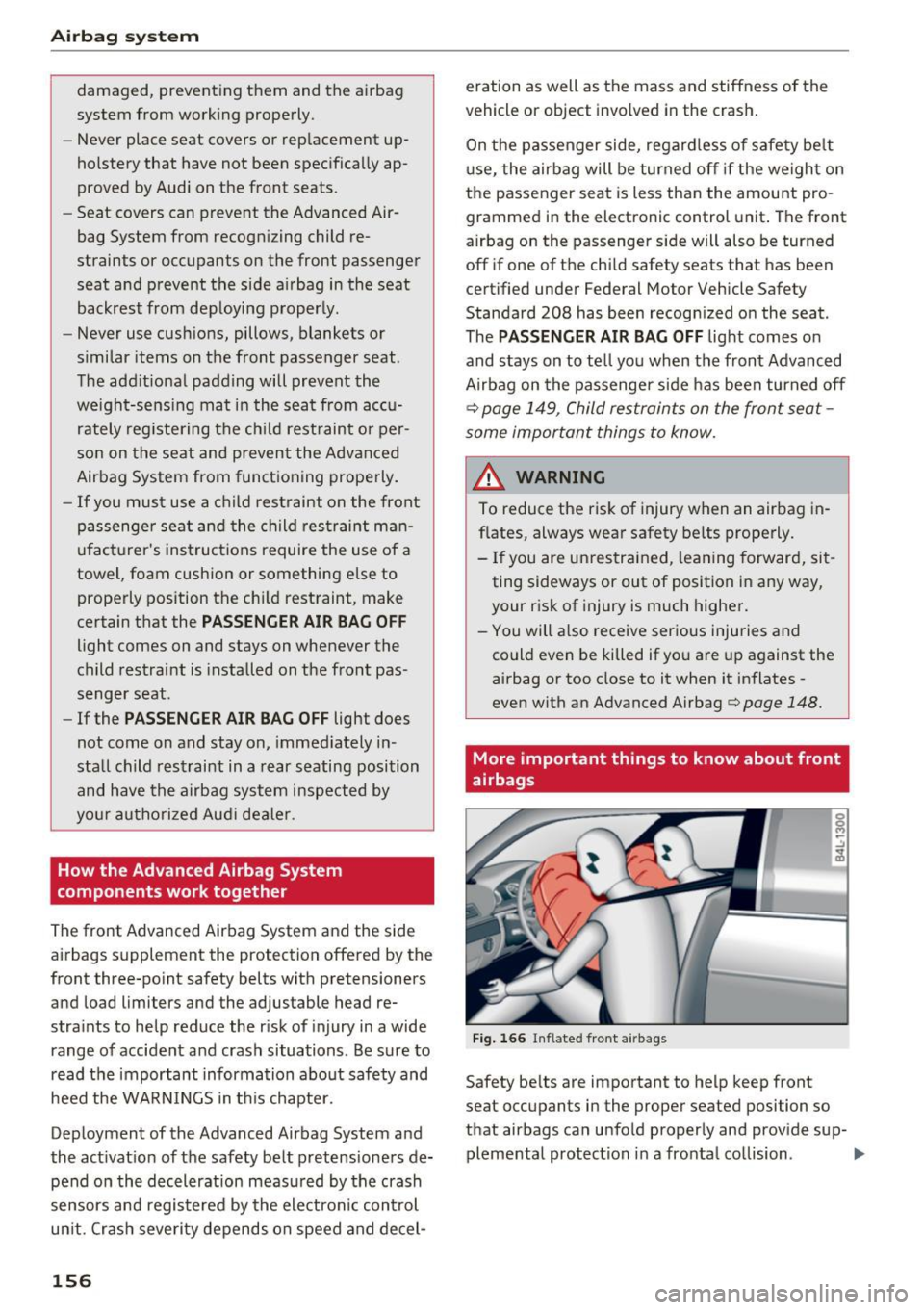 AUDI Q5 2017 Owners Manual Airbag syste m
damaged, preventing them and the airbag
system from working properly.
- Never place seat covers or rep lacement upÂ
holstery that have not been specifically ap AUDI Q5 2017 Owners Manual Airbag syste m
damaged, preventing them and the airbag
system from working properly.
- Never place seat covers or rep lacement upÂ
holstery that have not been specifically apÂ