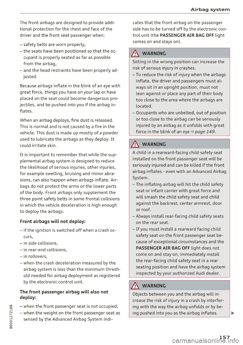 AUDI Q5 2017 Owners Manual CD
CD
.... N ,-... N ..... 0 0 C<. 00
Th e fr ont a irbags are designed to provide addiÂ
tional protection for the chest and face of the
driver and the front seat passenger w AUDI Q5 2017 Owners Manual CD
CD
.... N ,-... N ..... 0 0 C<. 00
Th e fr ont a irbags are designed to provide addiÂ
tional protection for the chest and face of the
driver and the front seat passenger w