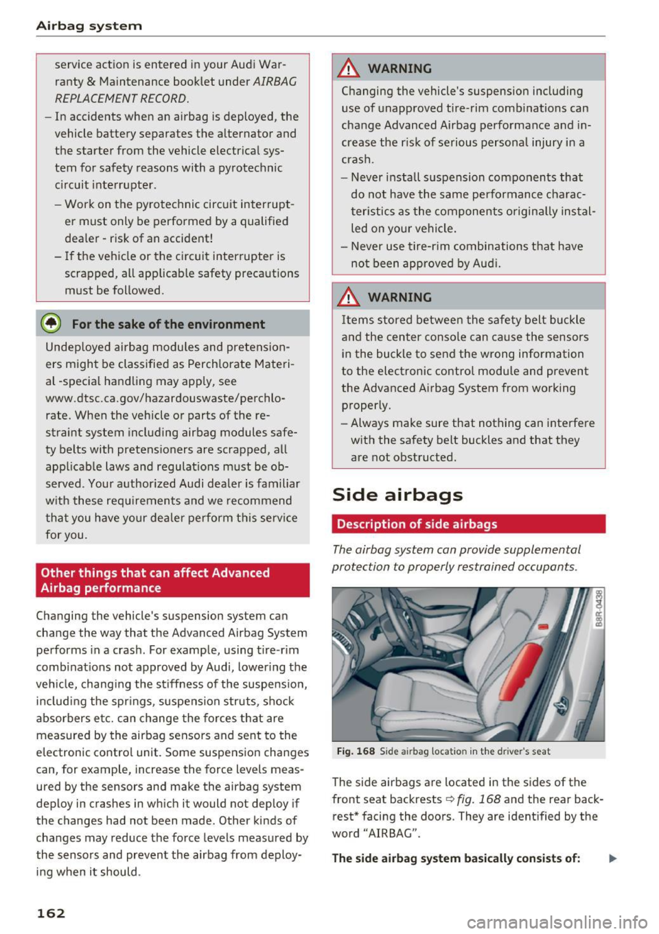 AUDI Q5 2017 Owners Manual Airbag syste m
service actio n is entered i n your Audi WarÂ
ranty
& Maintenance book let under AIRBAG
REPLACEMENT RECORD.
- In accidents when an airbag is deployed, the
vehicle b AUDI Q5 2017 Owners Manual Airbag syste m
service actio n is entered i n your Audi WarÂ
ranty
& Maintenance book let under AIRBAG
REPLACEMENT RECORD.
- In accidents when an airbag is deployed, the
vehicle b