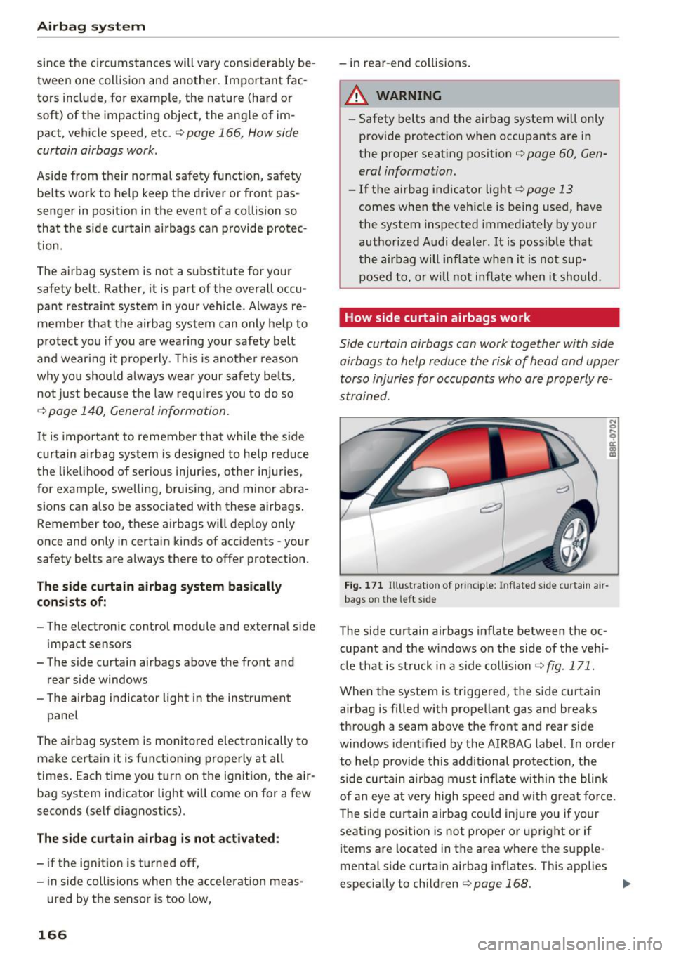 AUDI Q5 2017 Owners Guide Airbag system
since the circumstances will vary considerab ly be
tween one collision and another. Important fac
tors include, for example , the nature (hard or
soft) of the im AUDI Q5 2017 Owners Guide Airbag system
since the circumstances will vary considerab ly be
tween one collision and another. Important fac
tors include, for example , the nature (hard or
soft) of the im