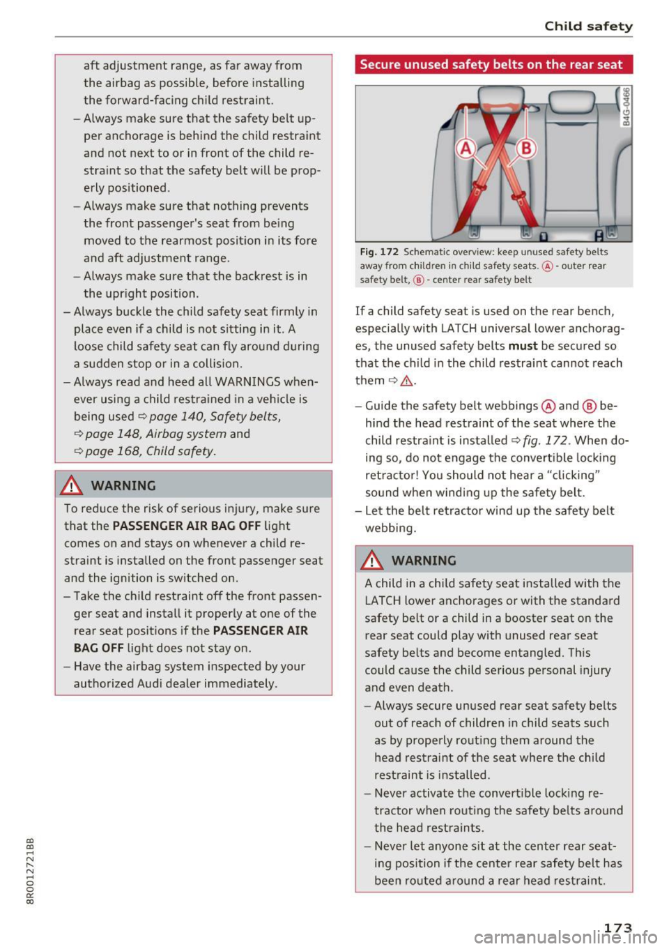 AUDI Q5 2017  Owners Manual a, 
a, 
..... N ,.... 
N ..... 0 0 
0: 
co 
aft  adjustment  range, as far  away from 
the  airbag  as possible,  before  installing 
the  forward-facing  child restraint. 
- Always make  sure that  t