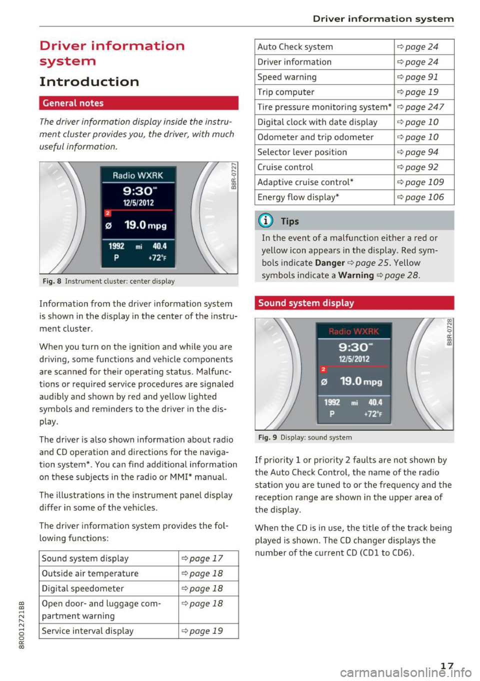 AUDI Q5 2017 Owners Manual a,
a,
..... N r-N ..... 0 0
0:
co
Driver information
system
Introduction
General notes
The driver information display inside the instru
ment cluster provides you , the driver, AUDI Q5 2017 Owners Manual a,
a,
..... N r-N ..... 0 0
0:
co
Driver information
system
Introduction
General notes
The driver information display inside the instru
ment cluster provides you , the driver,