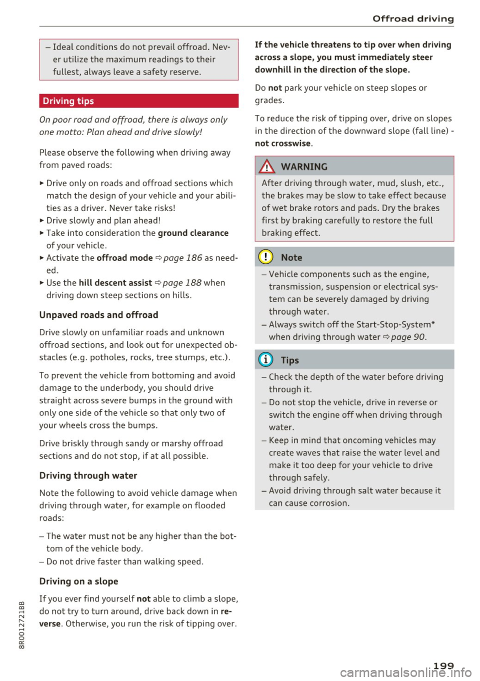 AUDI Q5 2017 User Guide CD
CD
.... N ,-... N ..... 0 0 C<. 00
-Ideal conditions do not prevail offroad . Nev
er utilize the maximum readings to their
fullest, always leave a safety reserve.
Driving tips
O AUDI Q5 2017 User Guide CD
CD
.... N ,-... N ..... 0 0 C<. 00
-Ideal conditions do not prevail offroad . Nev
er utilize the maximum readings to their
fullest, always leave a safety reserve.
Driving tips
O
