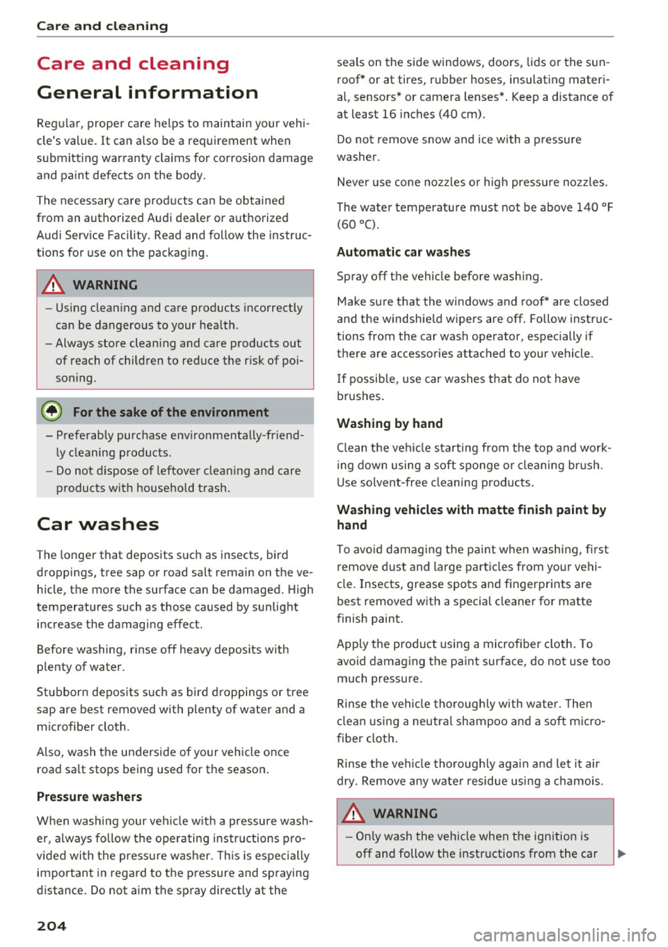 AUDI Q5 2017 Owners Guide Care and cleaning
Care and cleaning
General information
Regular, proper care helps to maintain your vehi
cles value.
It can also be a requirement when
submitting warranty claims AUDI Q5 2017 Owners Guide Care and cleaning
Care and cleaning
General information
Regular, proper care helps to maintain your vehi
cles value.
It can also be a requirement when
submitting warranty claims