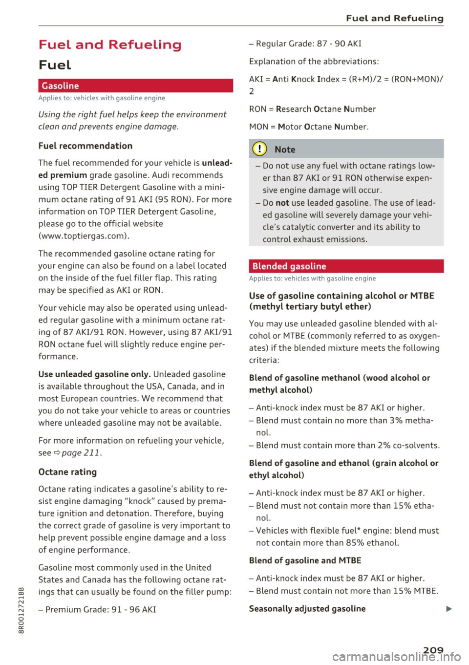 AUDI Q5 2017  Owners Manual CD 
CD 
.... N ,-... N ..... 0 0 C<. 00 
Fuel  and  Refueling 
Fuel 
Gasoline 
Applies  to:  vehicles with  gaso line  engine 
Using the  right  fuel  helps  keep  the  environment 
clean  and preven