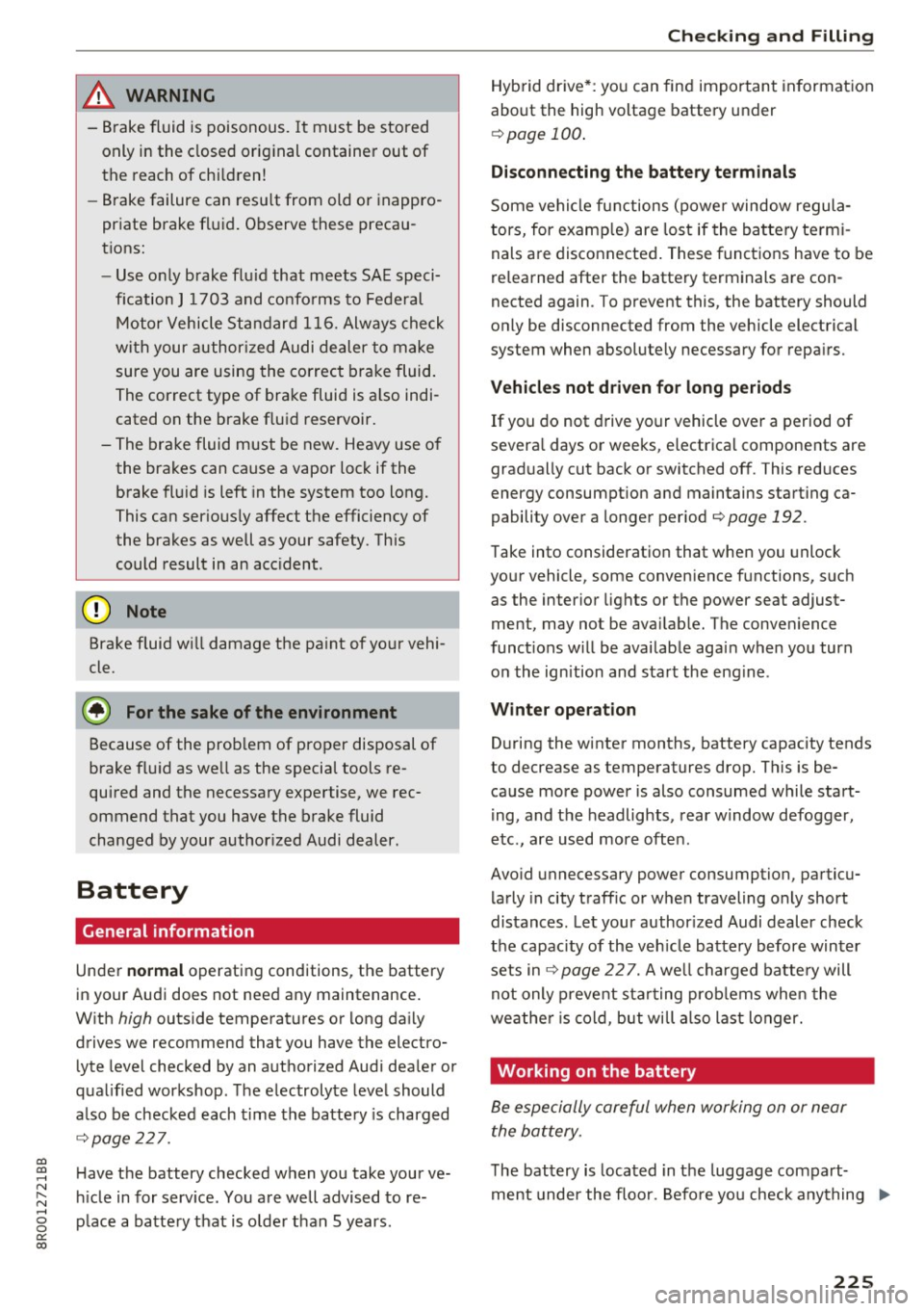 AUDI Q5 2017 Owners Manual CD
CD
.... N ,-... N ..... 0 0 C<. 00
& WARNING
-Brake fluid is poisonous. It must be stored
only in the closed original container out of
the reach of children!
- Brake failure AUDI Q5 2017 Owners Manual CD
CD
.... N ,-... N ..... 0 0 C<. 00
& WARNING
-Brake fluid is poisonous. It must be stored
only in the closed original container out of
the reach of children!
- Brake failure