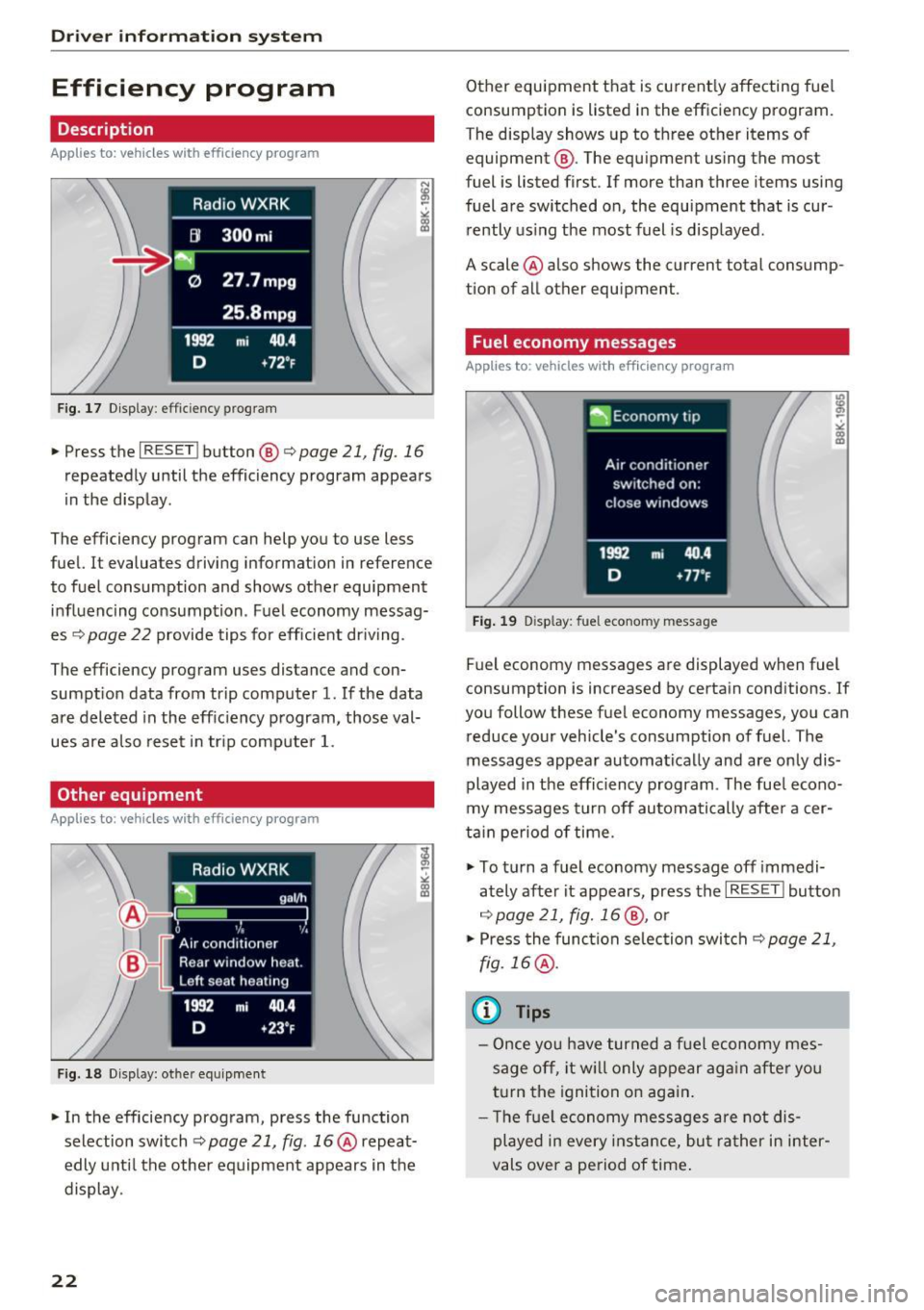 AUDI Q5 2017  Owners Manual Driver  information  system 
Efficiency  program 
Description 
Applies  to:  vehicles  with  efficiency  program 
Fig.  17 Display : eff icie ncy  program 
• Press  the I RES ET ! button  @c::> page