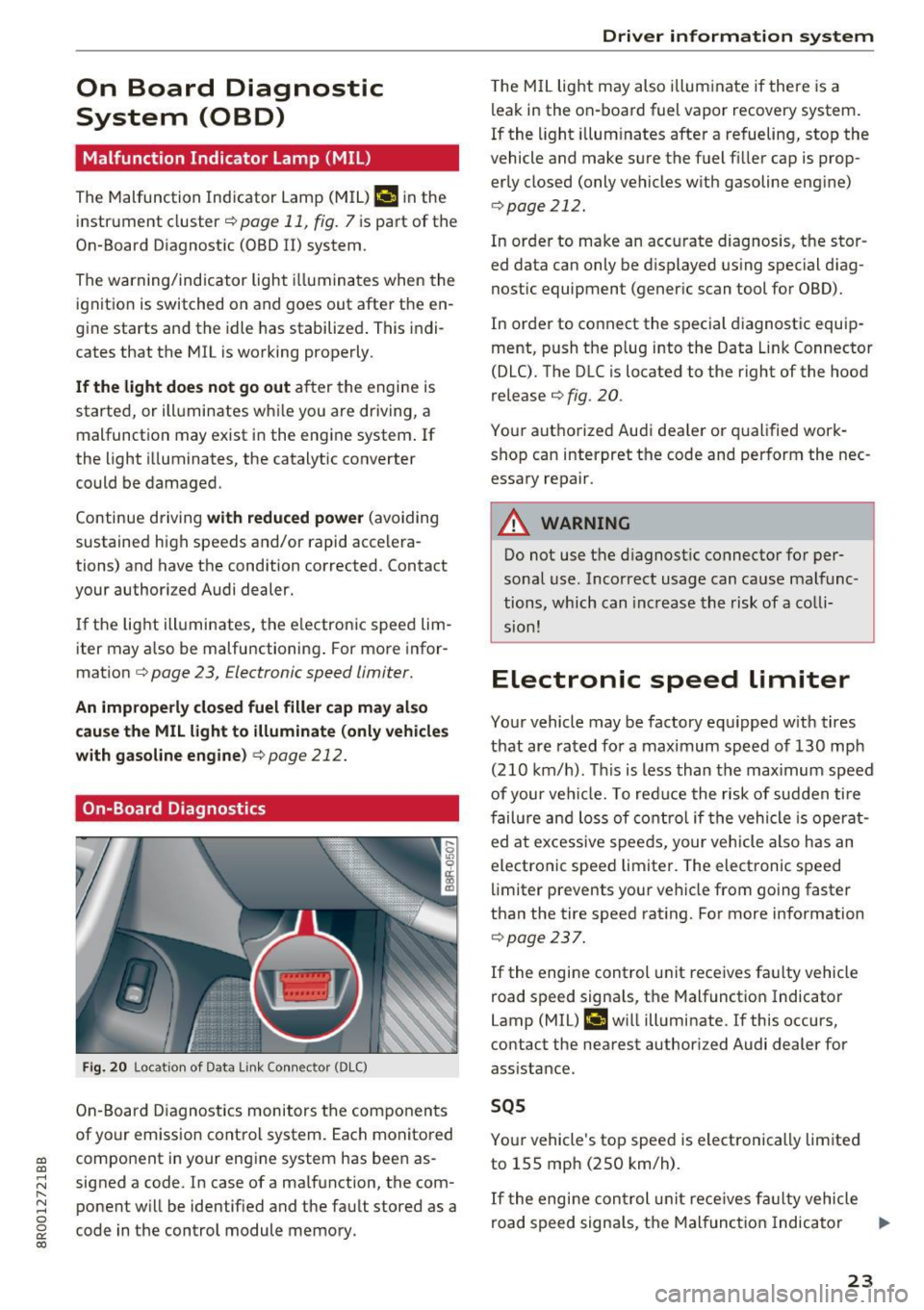 AUDI Q5 2017 Owners Manual a,
a,
..... N l"N ..... 0 0
0:
co
On Board Diagnostic
System (OBD)
Malfunction Indicator lamp (MIL)
The Malfunction Indicator Lamp (MIL) ¢4 in the
instrument cluster
¢ page 11 AUDI Q5 2017 Owners Manual a,
a,
..... N l"N ..... 0 0
0:
co
On Board Diagnostic
System (OBD)
Malfunction Indicator lamp (MIL)
The Malfunction Indicator Lamp (MIL) ¢4 in the
instrument cluster
¢ page 11