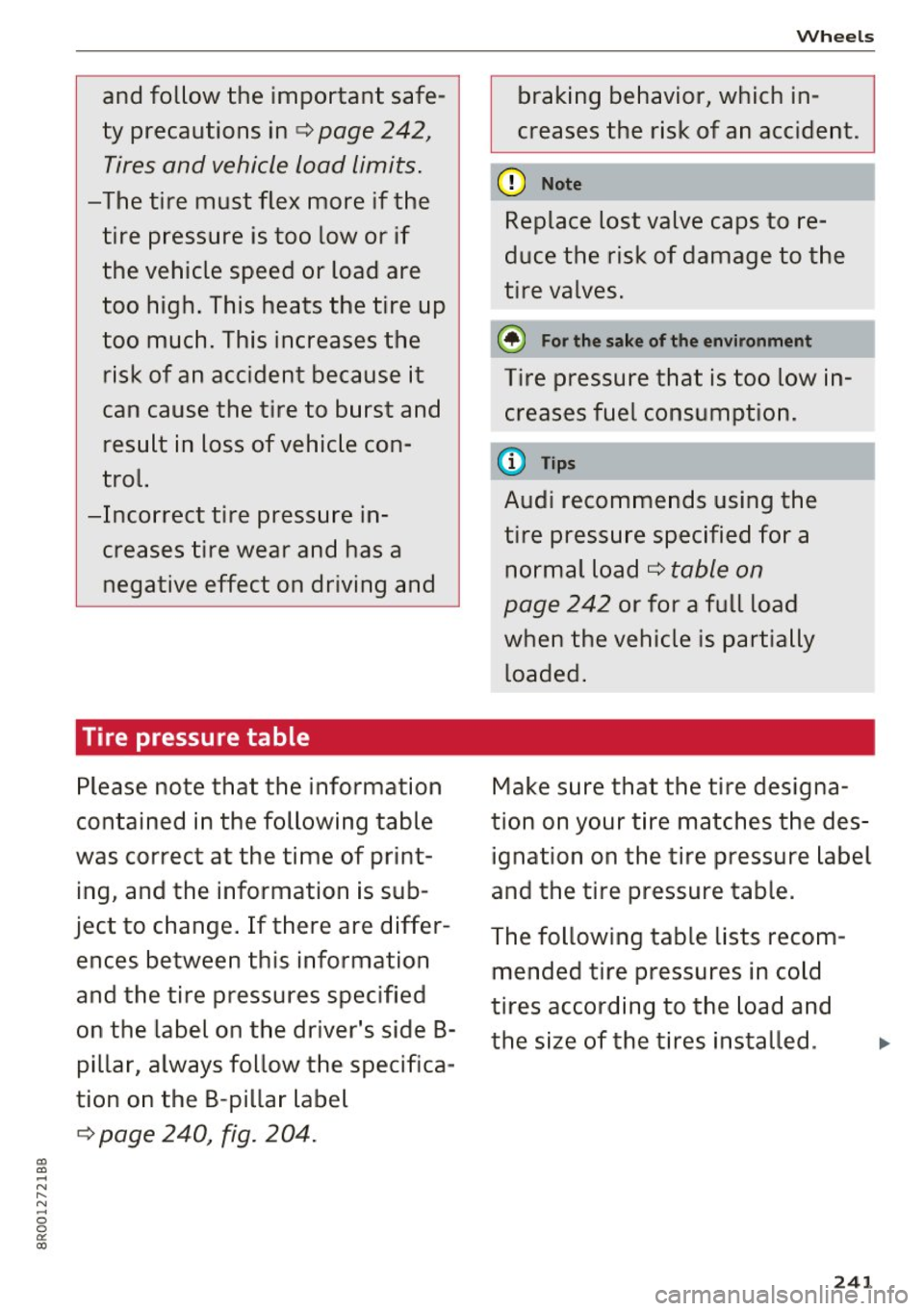 AUDI Q5 2017 Owners Manual a,
a,
-N r-N
-0 0 0: a:,
and follow the important safe
ty precautions inc:::>
page 242,
Tires and vehicle load limits .
-The tire must flex more if the
tire pressure is to AUDI Q5 2017 Owners Manual a,
a,
-N r-N
-0 0 0: a:,
and follow the important safe
ty precautions inc:::>
page 242,
Tires and vehicle load limits .
-The tire must flex more if the
tire pressure is to