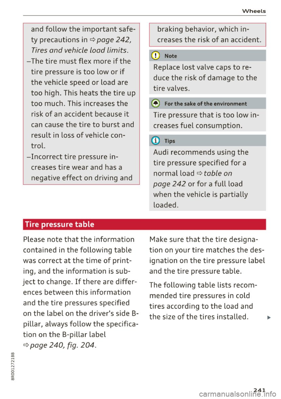 AUDI Q5 2017  Owners Manual a, 
a, 
-N r-­N 
-0 0 0: a:, 
and  follow  the  important  safe­
ty  precautions  inc:::> 
page  242, 
Tires and  vehicle  load  limits . 
-The  tire  must  flex  more  if the 
tire  pressure  is to