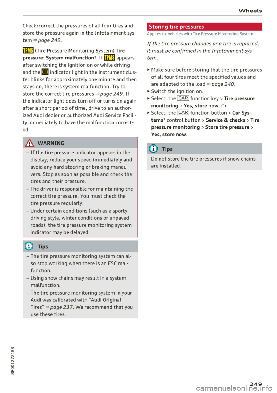 AUDI Q5 2017  Owners Manual CD 
CD 
.... N ,-... N .... 0 0 C<. 00 
Check/correct  the  pressures of  all  four  tires  and 
store the pressure  again  in the  Infotainment  sys­
tem  ¢ 
page  249. 
ffim (T ire  Pressure  Mon